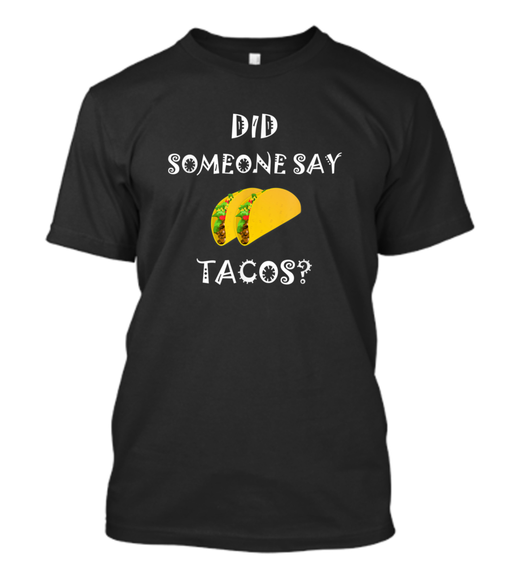Did Someone Say Tacos Cinco De Mayo Funny Tuesday T-Shirt