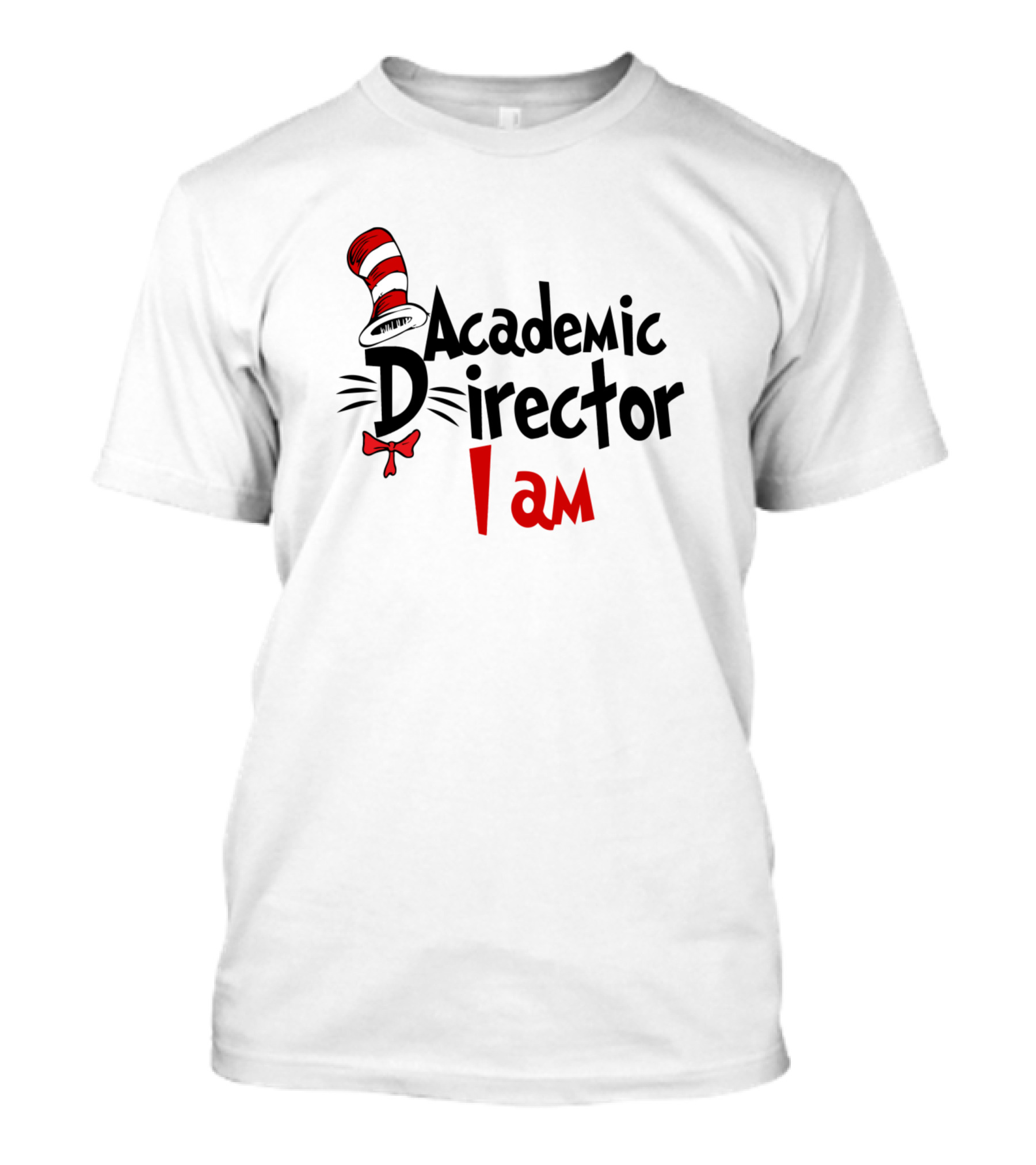 Academic Director I Am Dr Seuss Hat T-Shirt