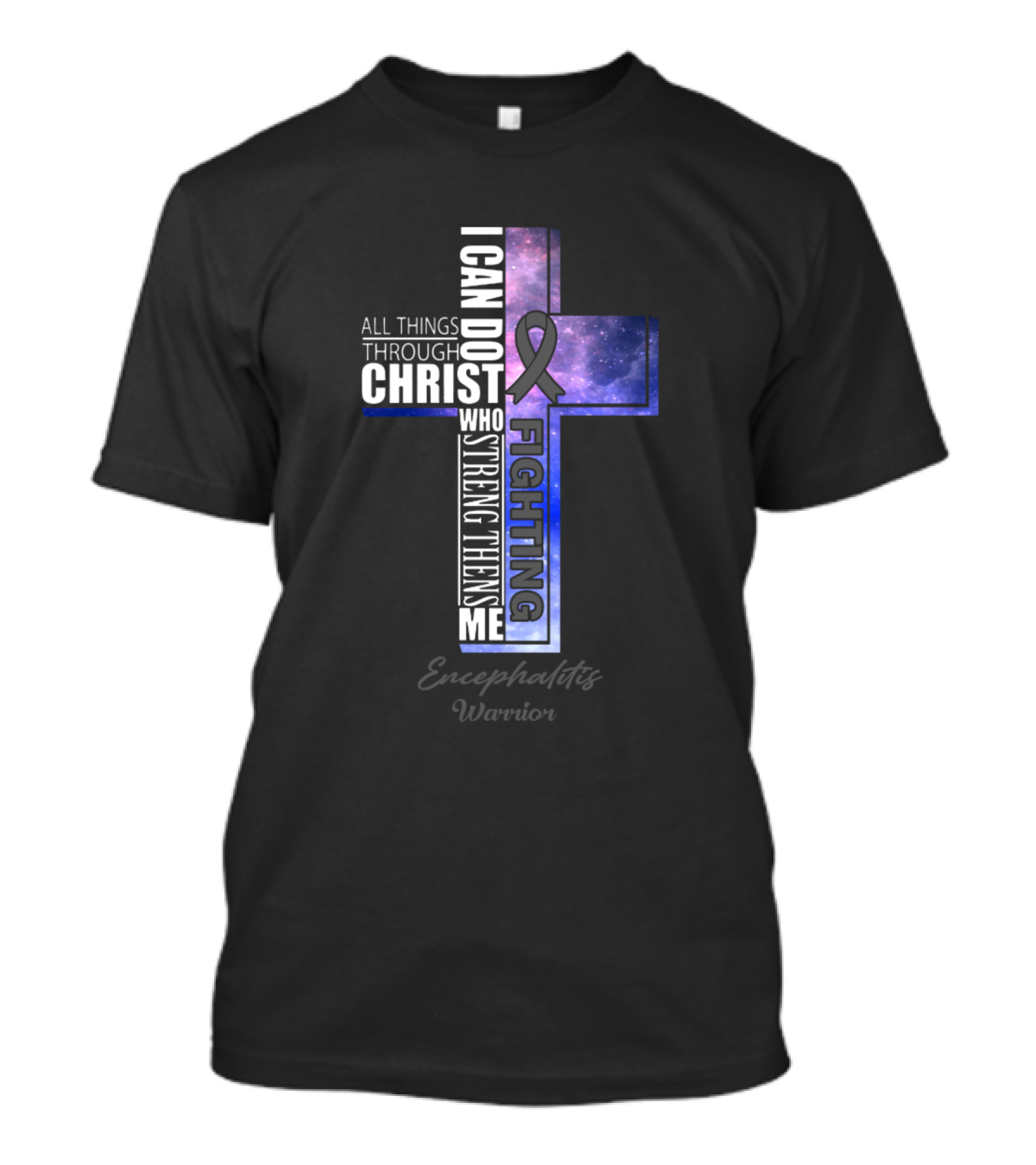 Encephalitis Warrior I Can Do All Things Through Christ Who Strengthens Me Fighting T-Shirt