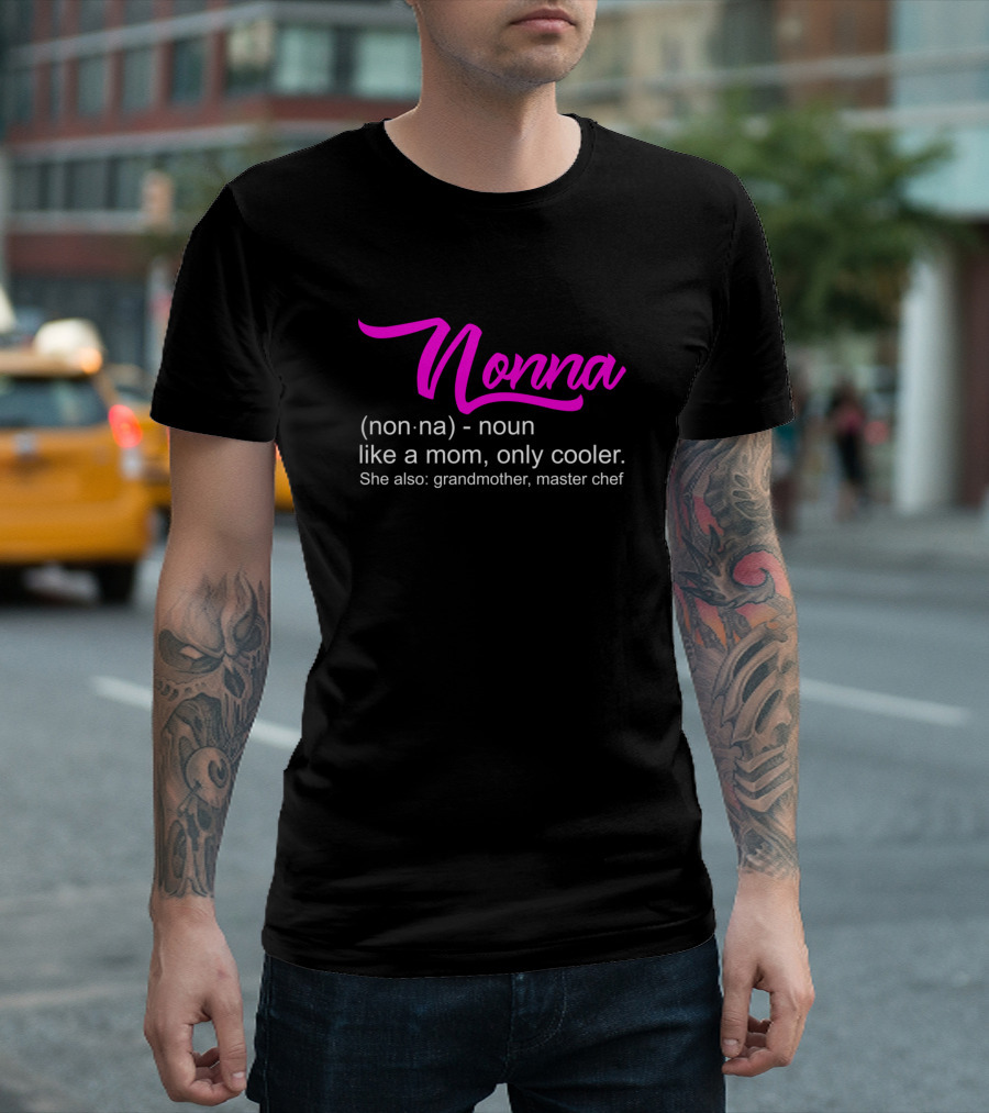 Nonna Definition: Like a Mom Only Cooler Grandmother Master Chef T-Shirt