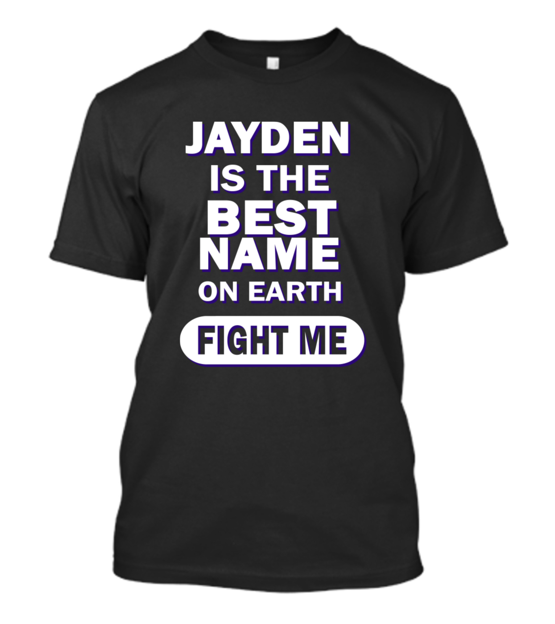 Jayden Is The Best Name On Earth Fight Me T-Shirt