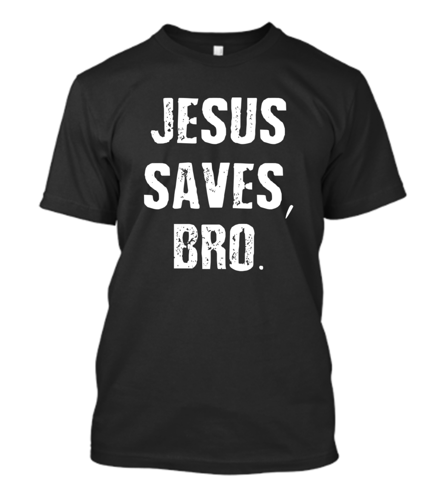 Jesus Saves Bro Religious Statement Faith-Based Encouragement T-Shirt