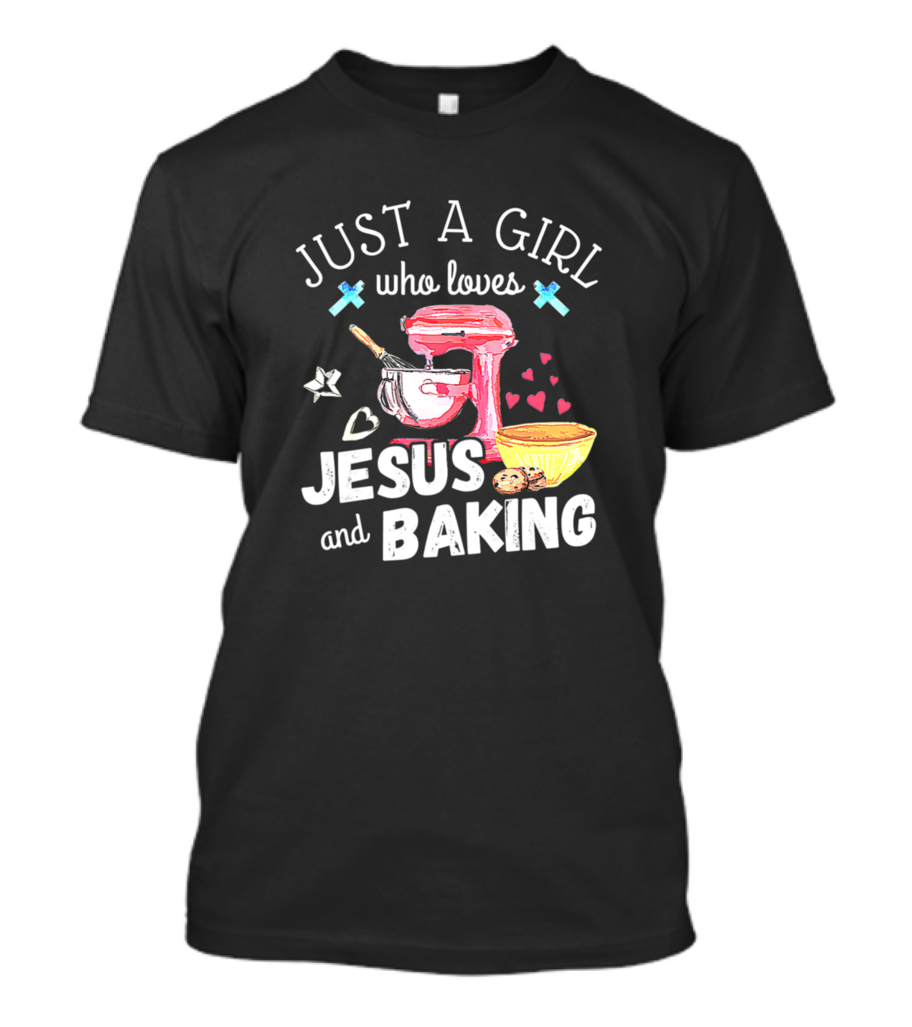 Just A Girl Who Loves Jesus And Baking Mixer Bowl Hearts T-Shirt