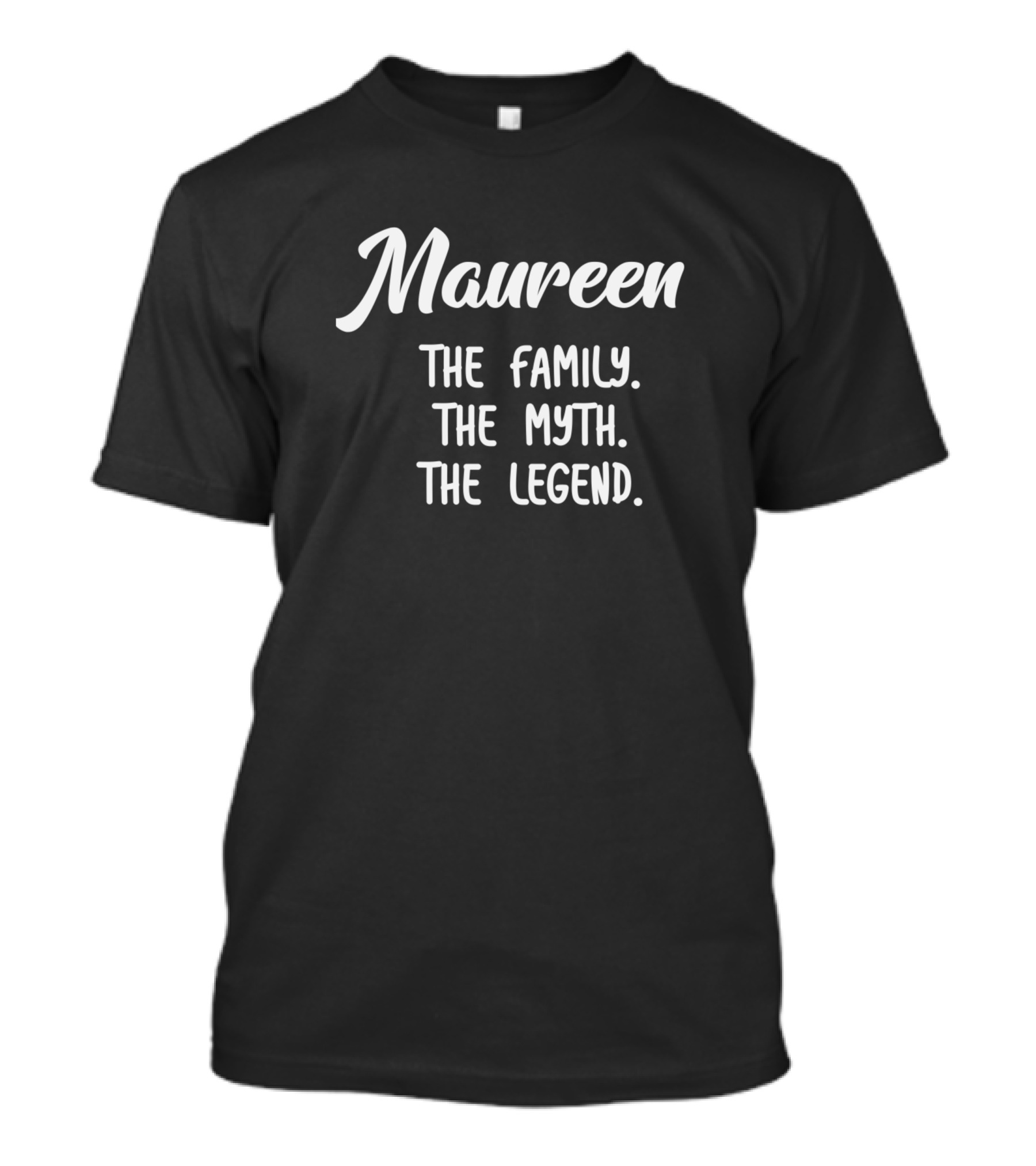 Maureen The Family The Myth The Legend T-Shirt