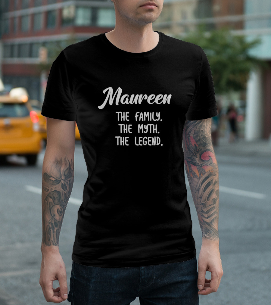 Maureen The Family The Myth The Legend T-Shirt