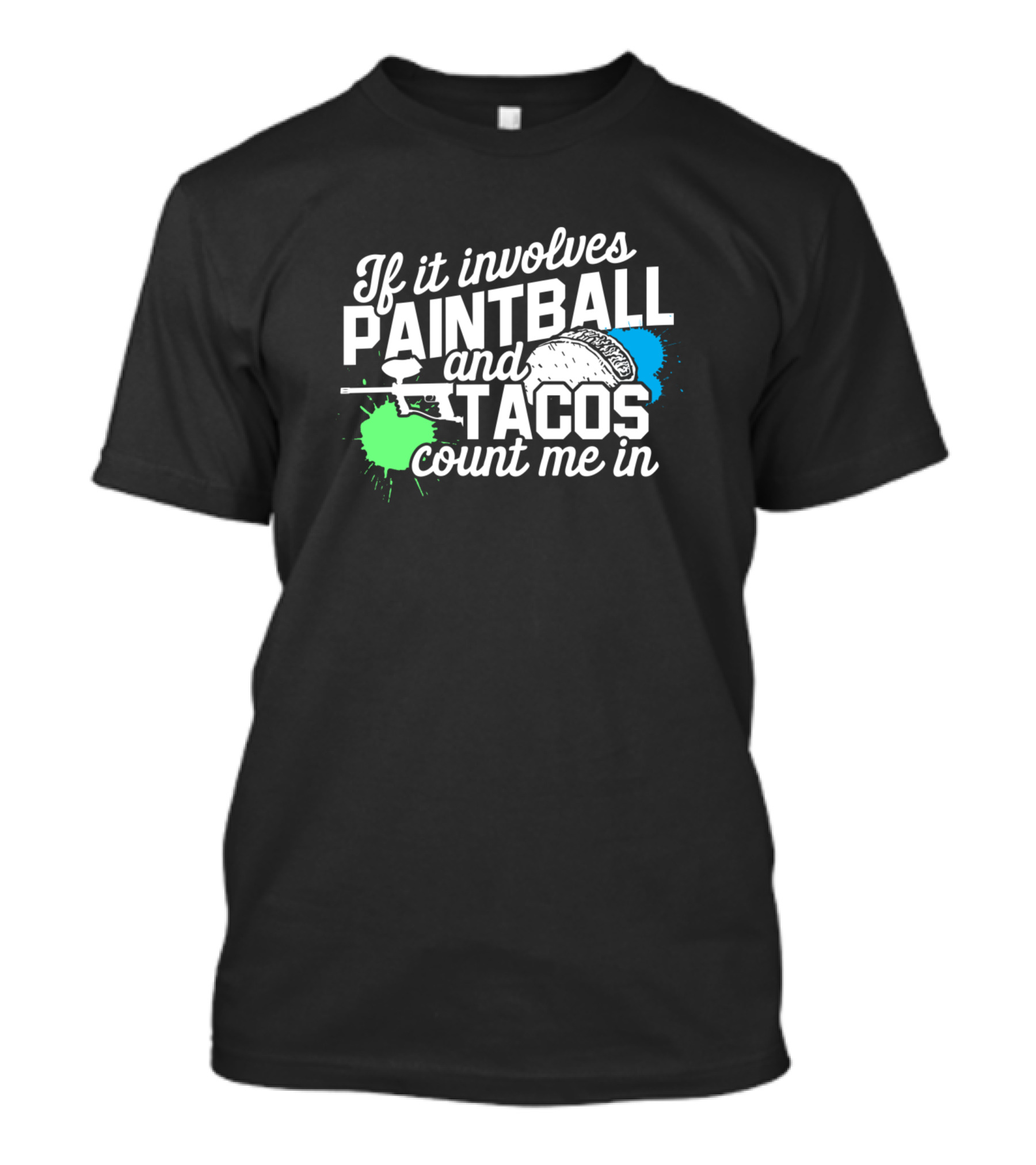 If It Involves Paintball And Tacos Count Me In T-Shirt