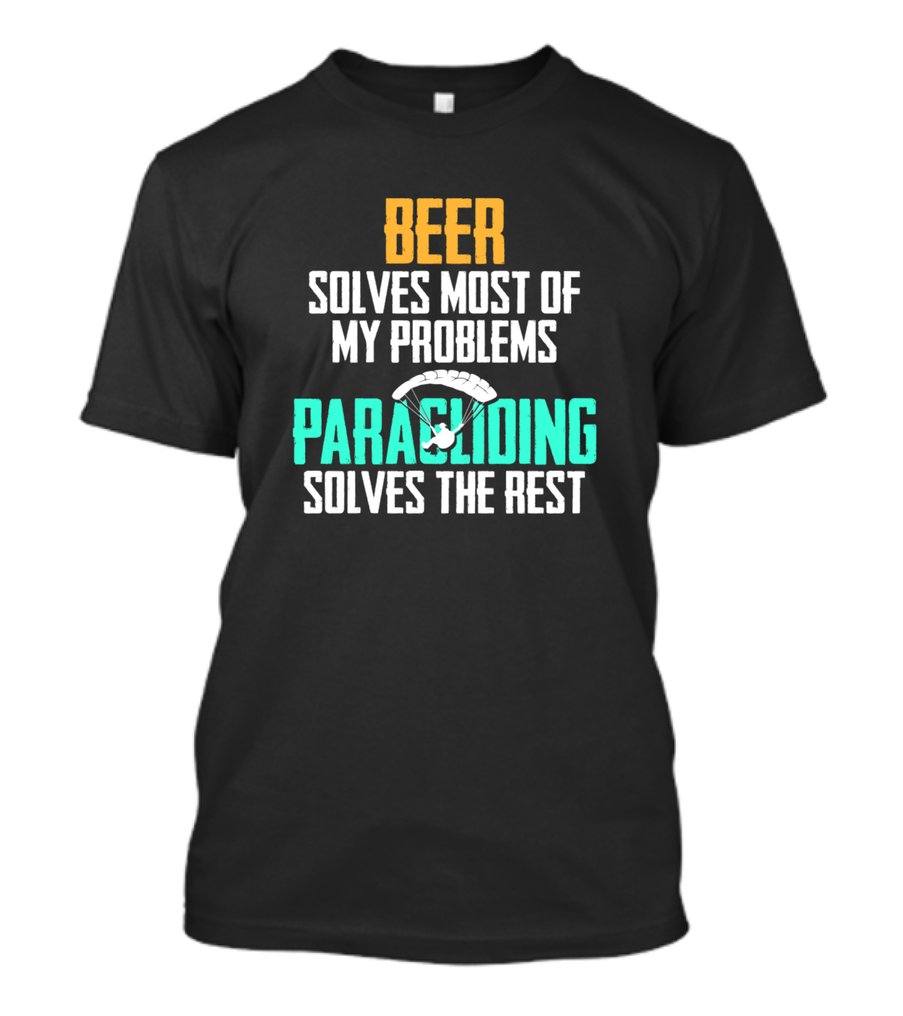 Beer Solves Most Of My Problems Paragliding Solves The Rest T-Shirt