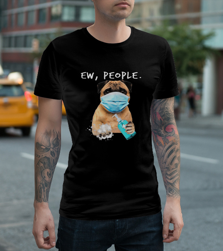 Ew People Pug Dog Face Mask with Soap T-Shirt