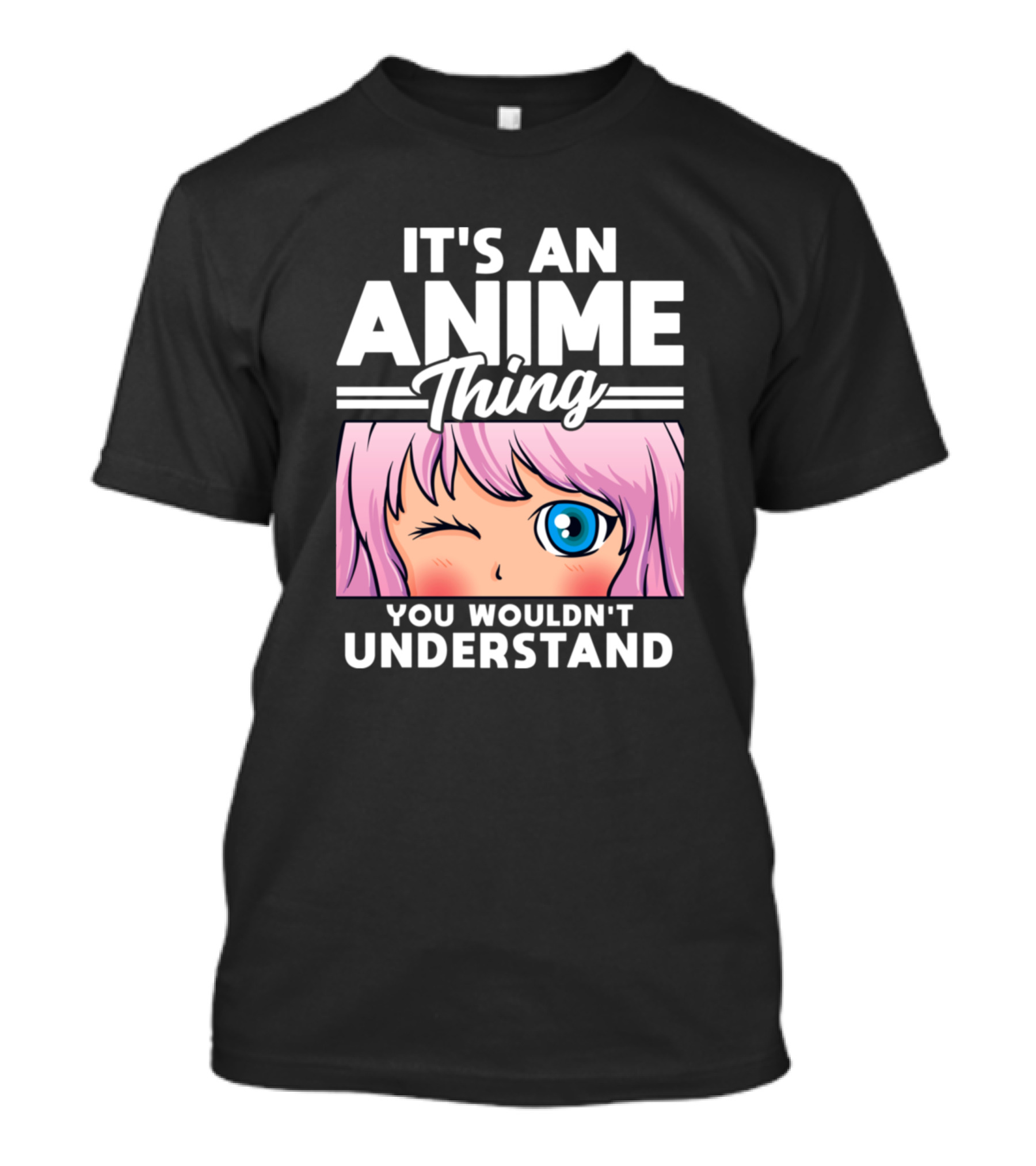 It's An Anime Thing You Wouldn't Understand Anime Girl T-Shirt