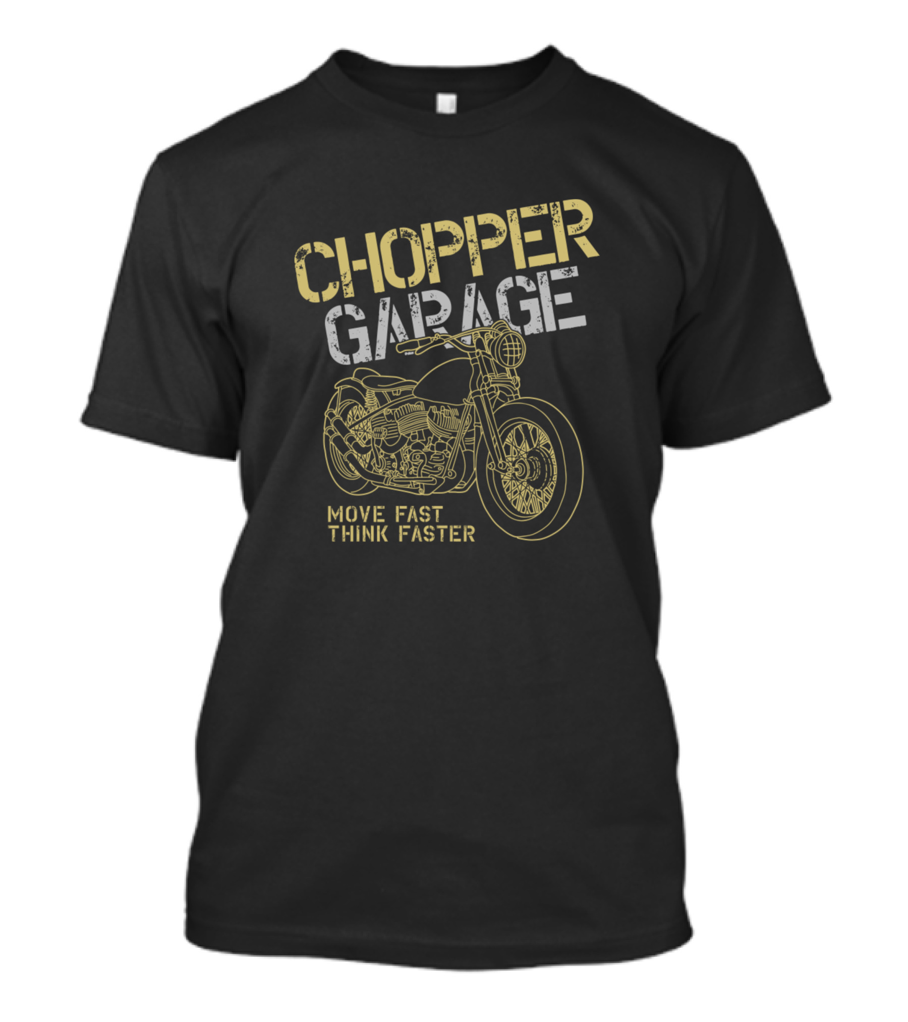 CHOPPER GARAGE MOVE FAST THINK FASTER T-Shirt