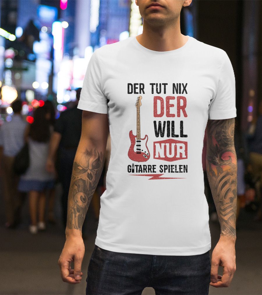 Der Tut Nix Der Will Nur Gitarre Spielen Electric Guitar T-Shirt