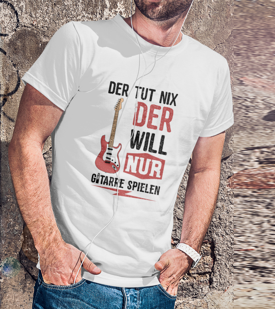 Der Tut Nix Der Will Nur Gitarre Spielen Electric Guitar T-Shirt