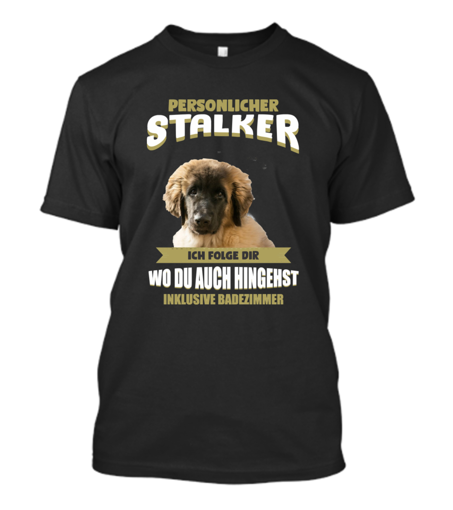 Leonberger Puppy Personal Stalker Ich Folge Dir Wo Du Auch Hingehst Inklusive Badezimmer T-Shirt