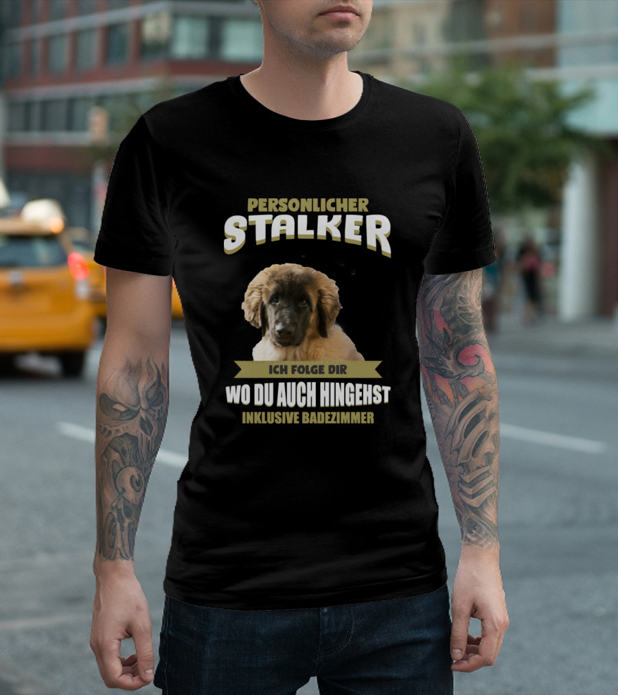Leonberger Puppy Personal Stalker Ich Folge Dir Wo Du Auch Hingehst Inklusive Badezimmer T-Shirt