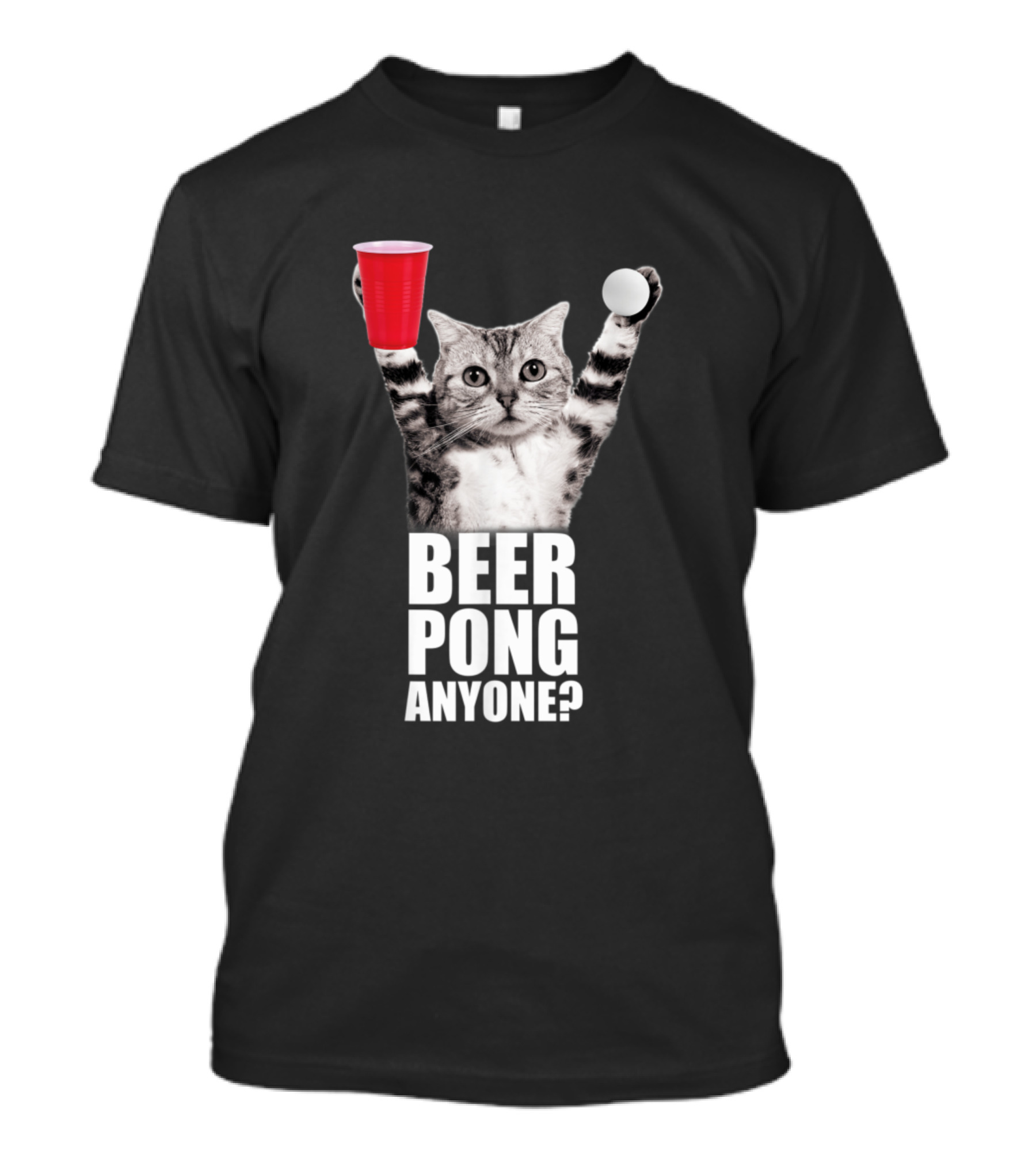 Beer Pong Anyone Cat With Red Cup And Ball T-Shirt