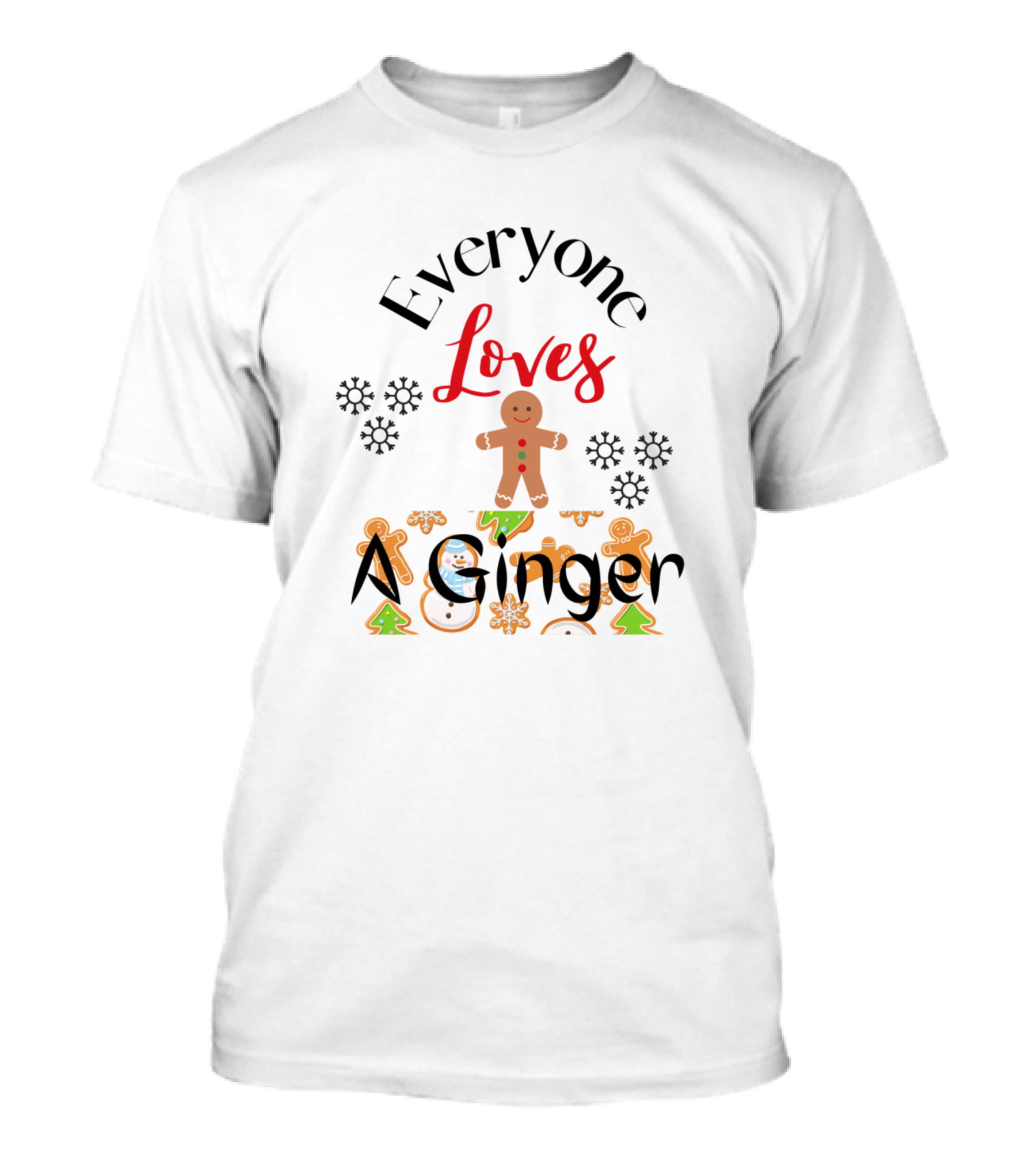 Everyone Loves A Ginger Gingerbread Christmas Cookies Winter Festive T-Shirt