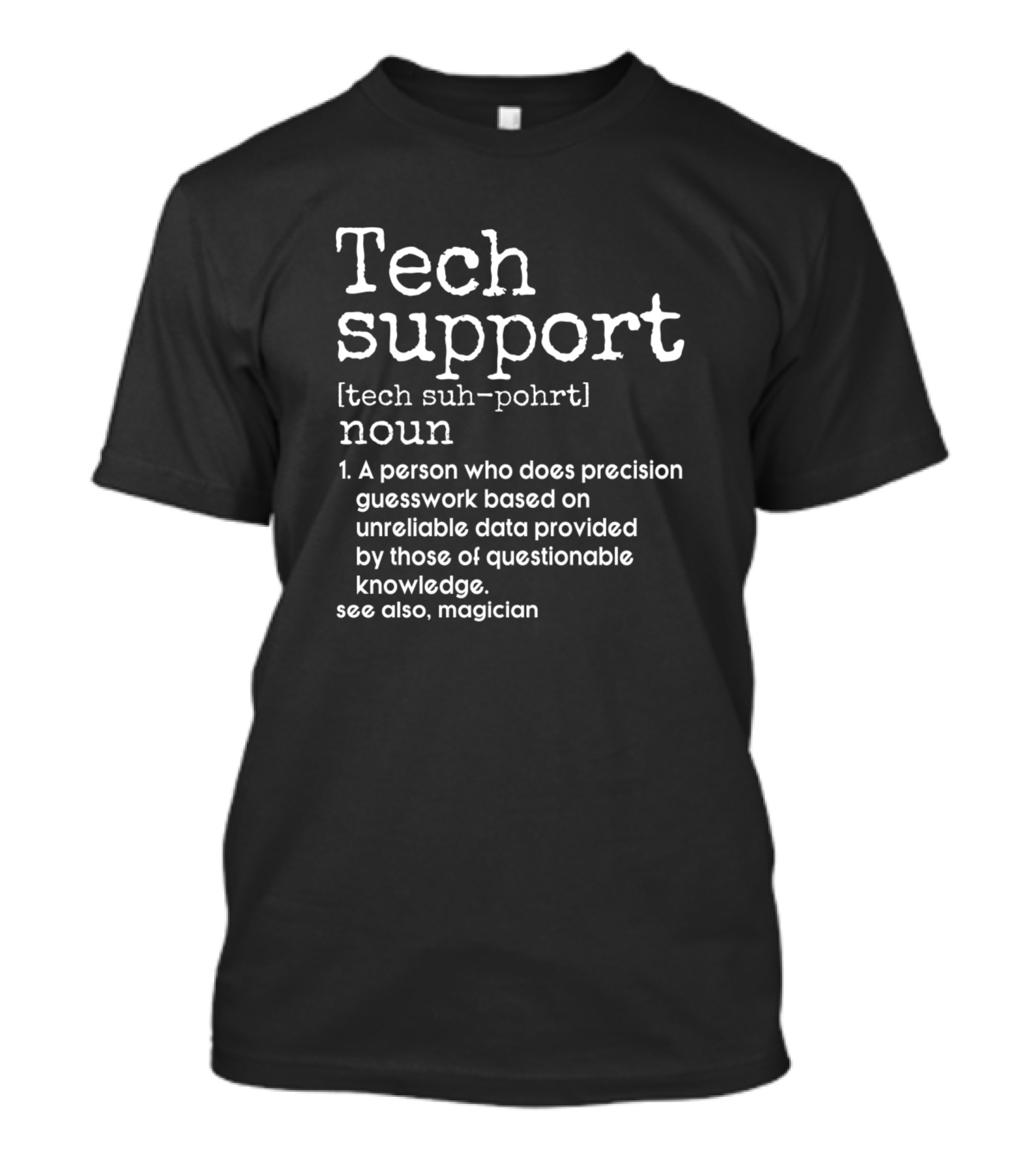 Tech Support Definition Precision Guesswork Based On Unreliable Data T-Shirt