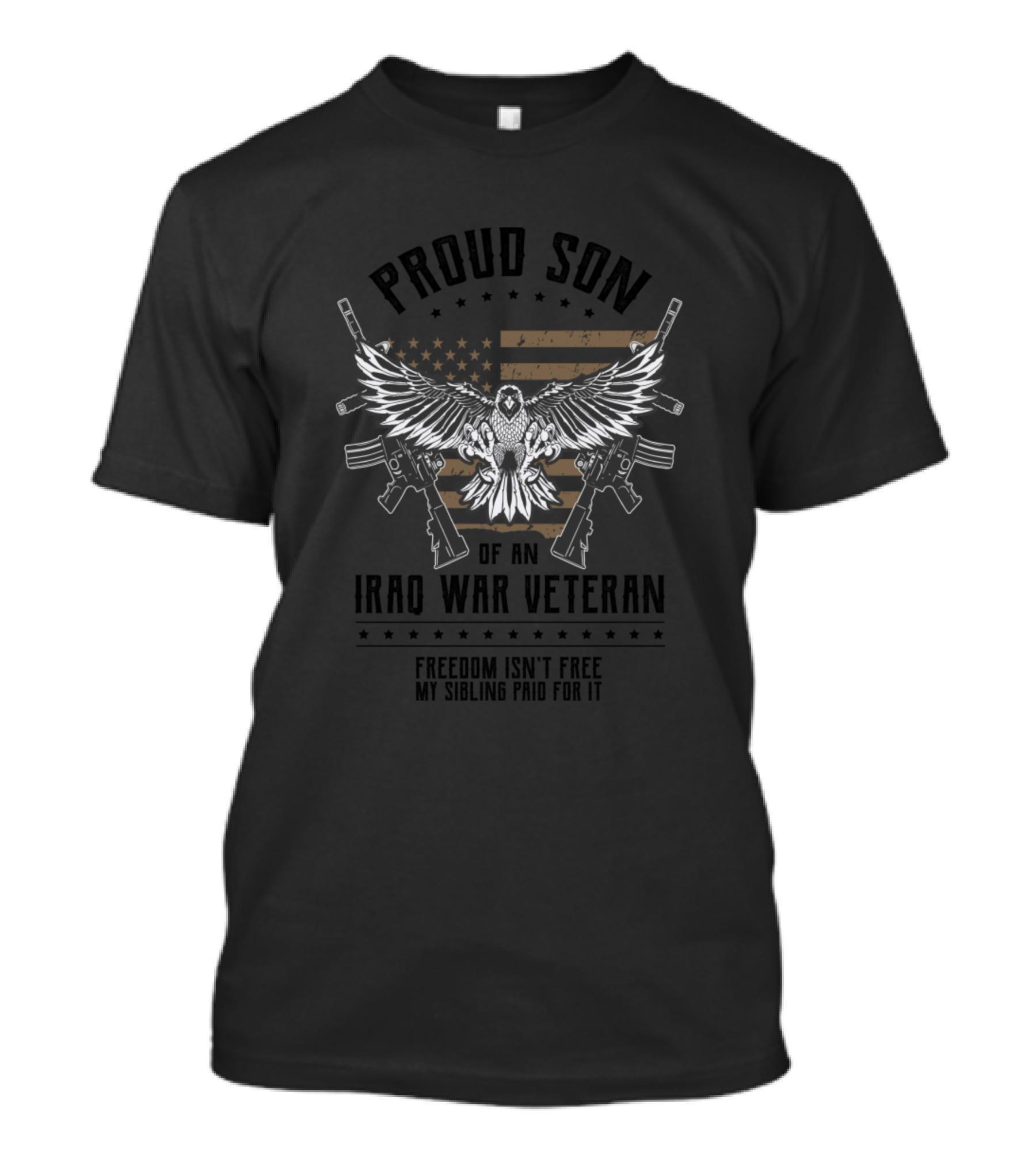 Proud Son Of An Iraq War Veteran Freedom Isn't Free My Sibling Paid For It USA Flag Eagle Rifle T-Shirt