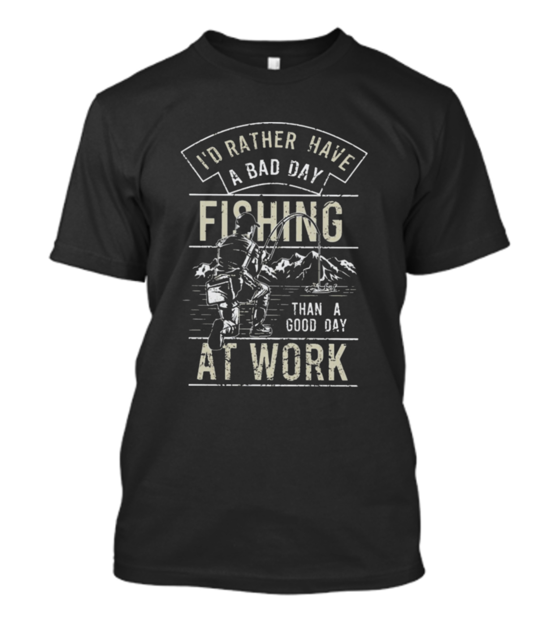 I’d Rather Have A Bad Day Fishing Than A Good Day At Work T-Shirt