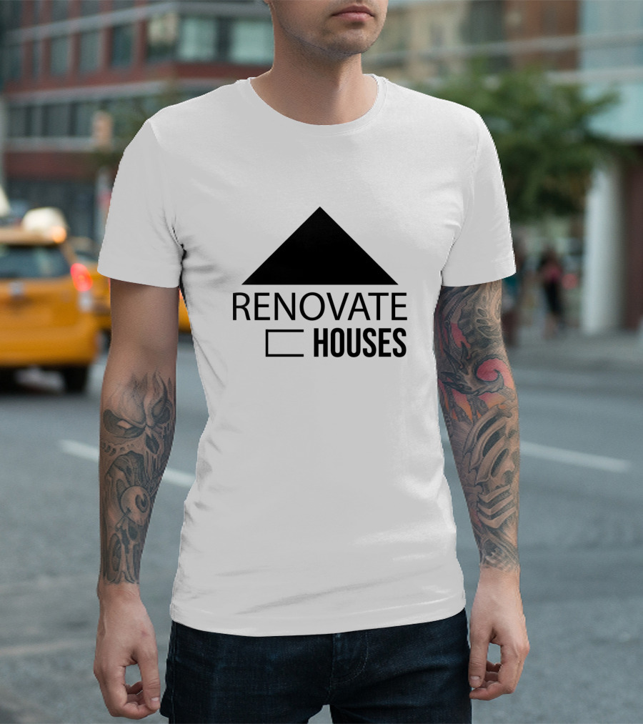 Renovate Houses Modernization Restoration Restore T-Shirt