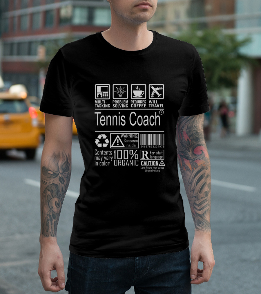 Tennis Coach Multitasking Problem Solving Coffee Will Travel Warning Sarcasm 100% Organic Caution T-Shirt