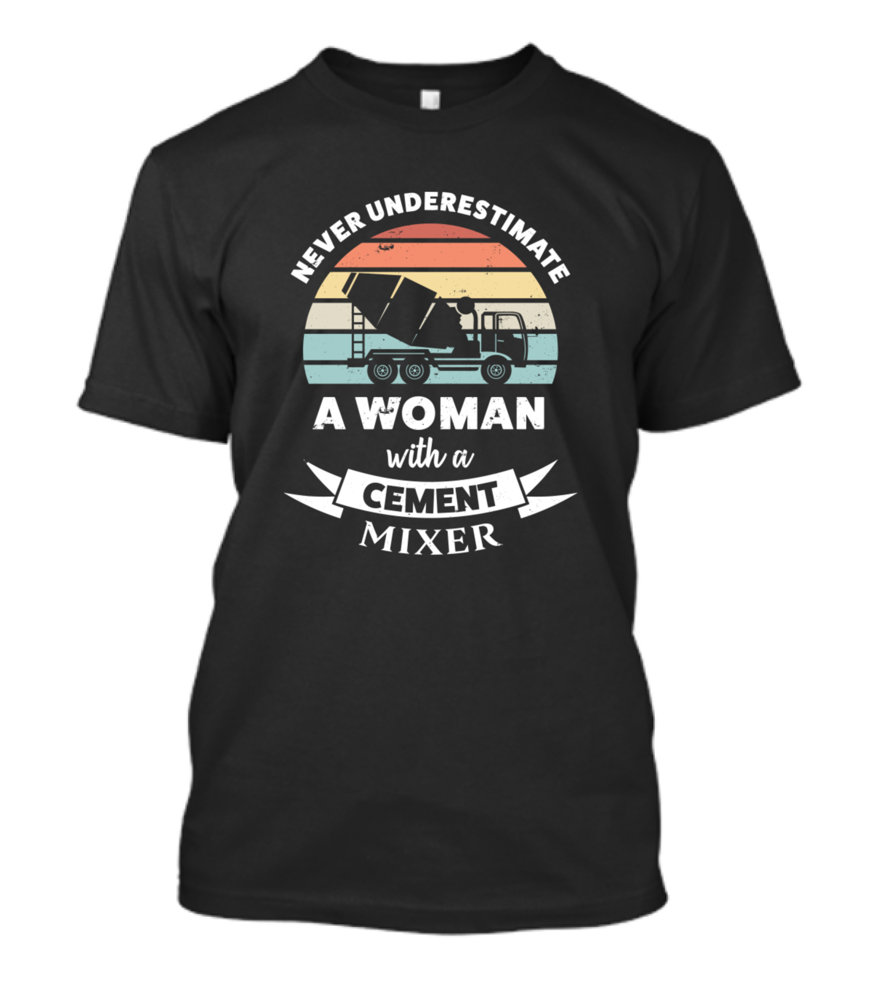 Never Underestimate A Woman With A Cement Mixer T-Shirt