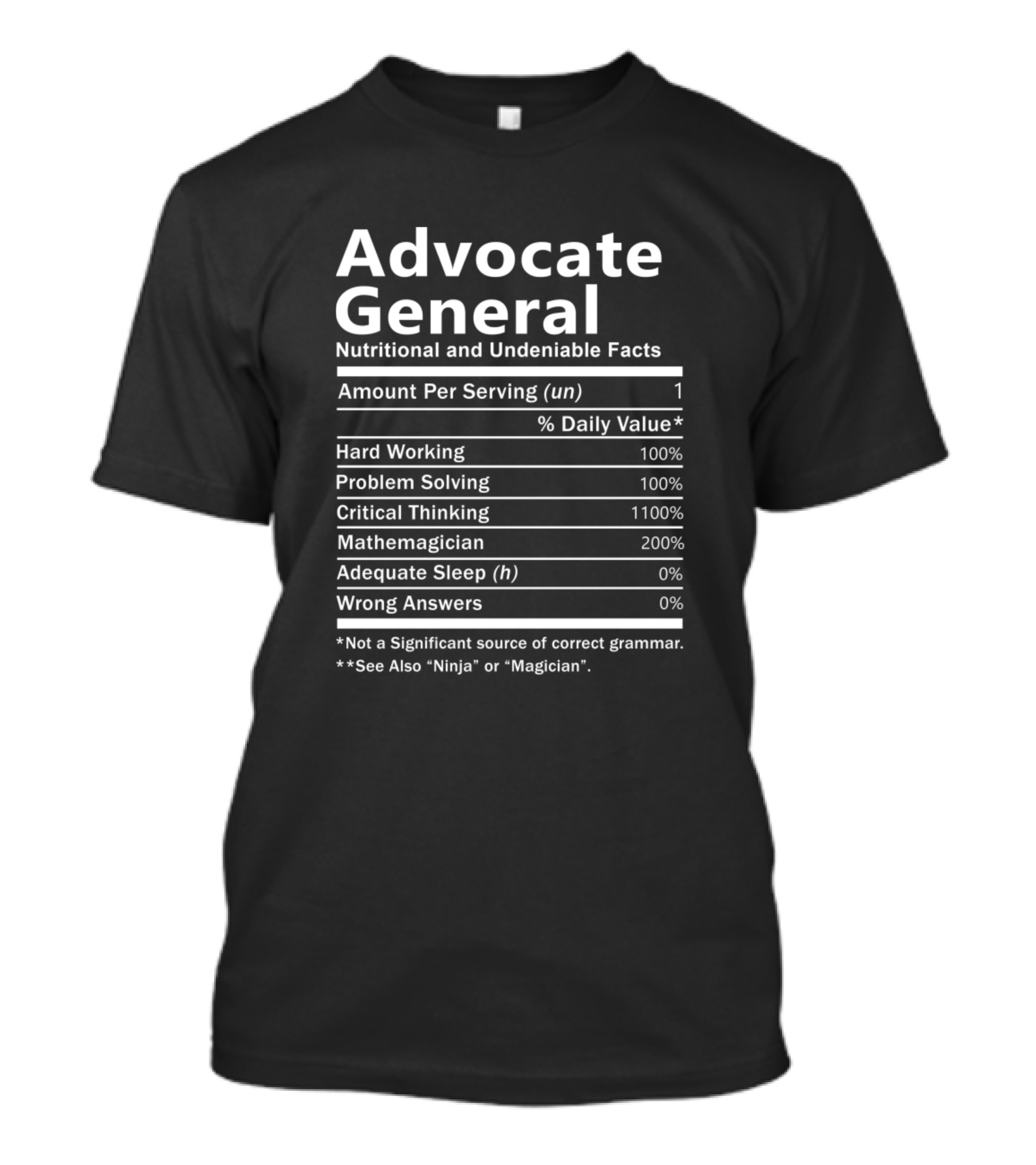 Advocate General Nutritional And Undeniable Facts Hard Working Problem Solving Critical Thinking Mathemagician Adequate Sleep Wrong Answers T-Shirt