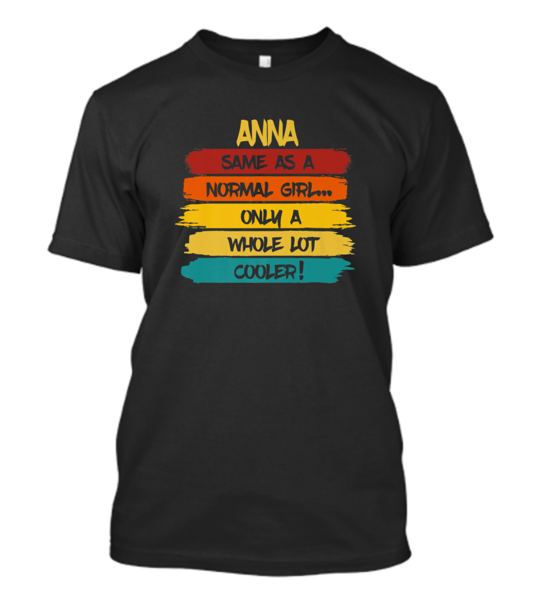 Anna Same As A Normal Girl Only A Whole Lot Cooler T-Shirt