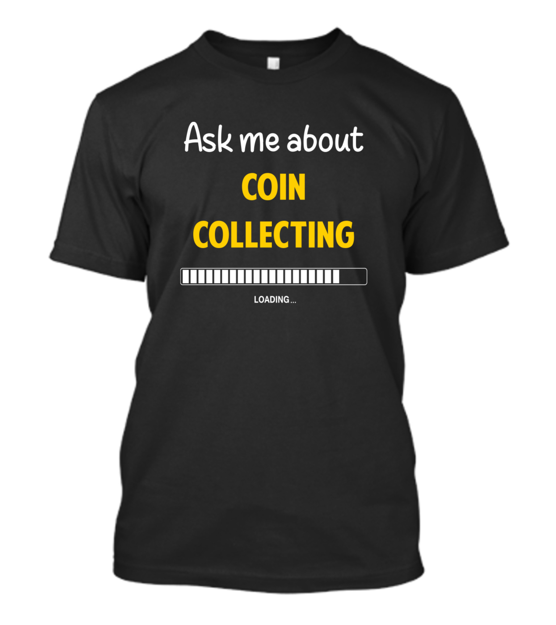 Ask Me About Coin Collecting Loading.. T-Shirt