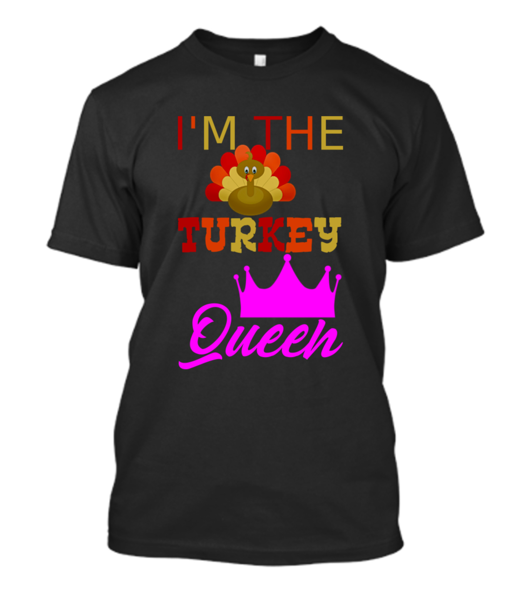 I'm The Turkey Queen Crown And Turkey T-Shirt