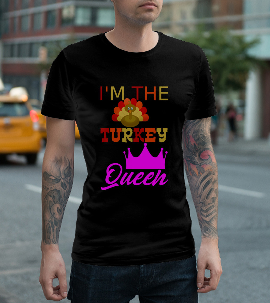 I'm The Turkey Queen Crown And Turkey T-Shirt