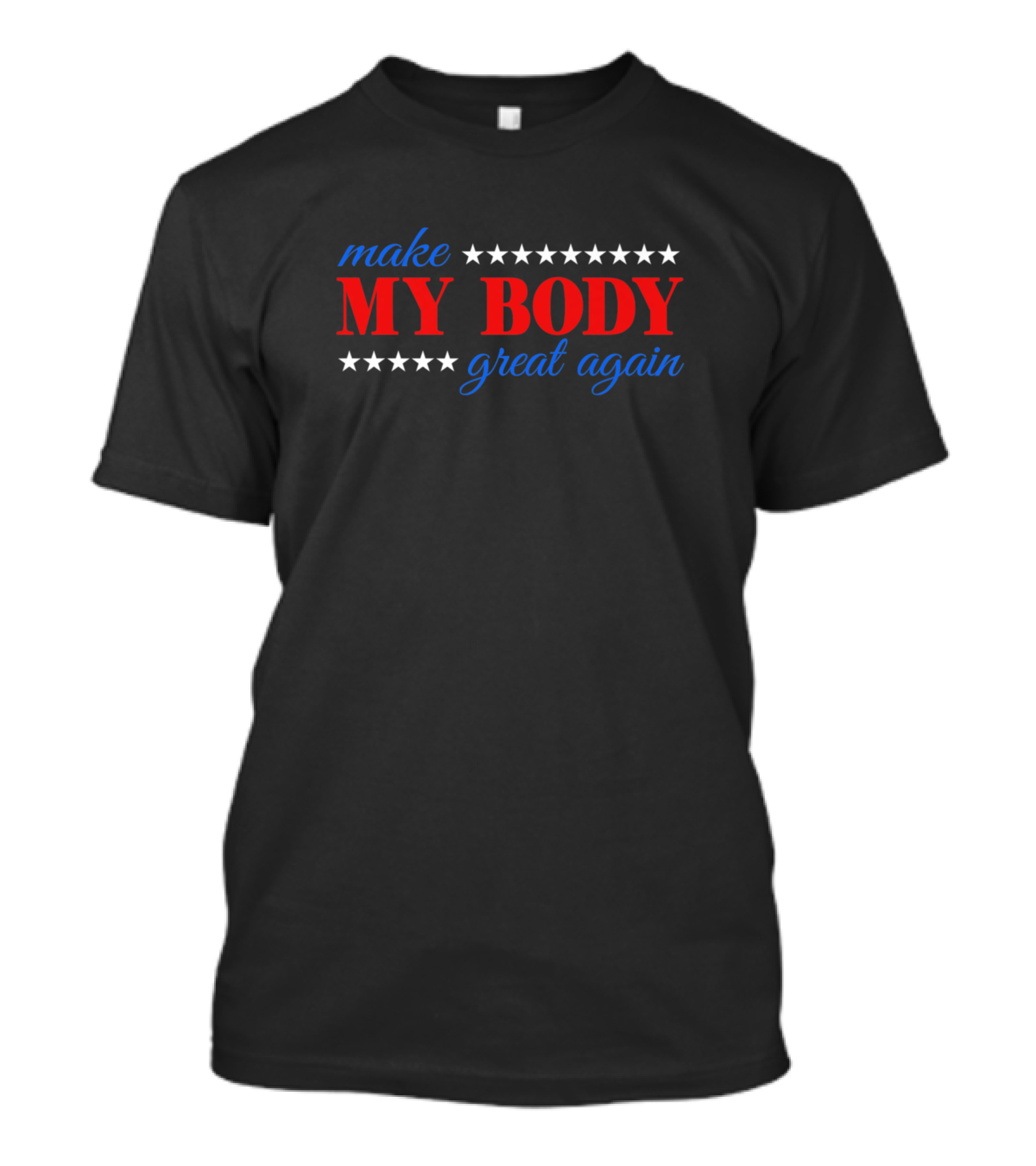Make My Body Great Again Fitness Workout Man Stars T-Shirt