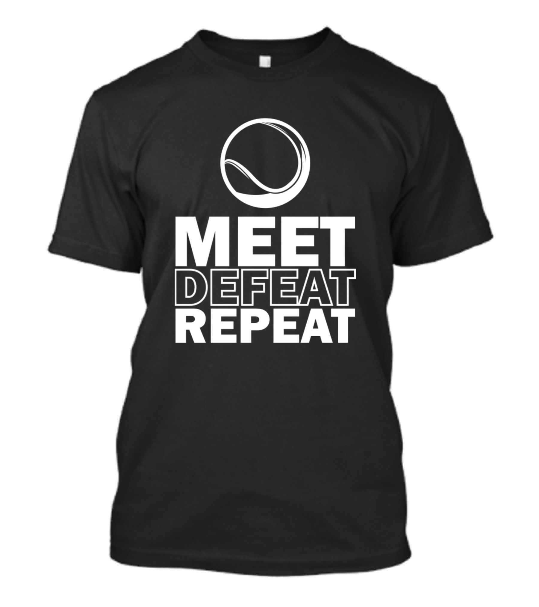Meet Defeat Repeat Tennis Ball T-Shirt