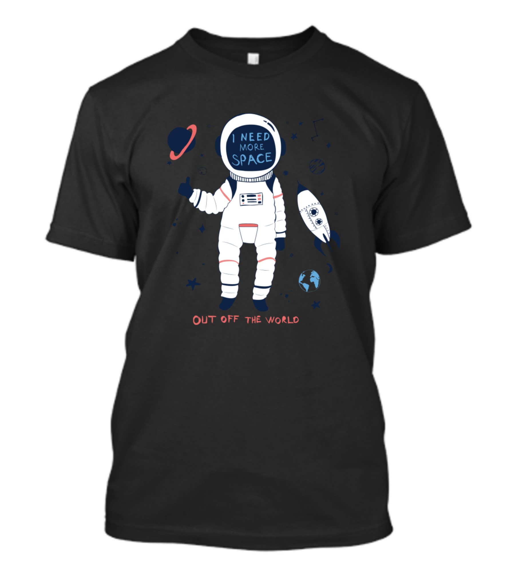 Need More Space I Need More Space Out Off The World T-Shirt