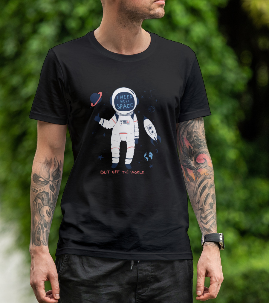 Need More Space I Need More Space Out Off The World T-Shirt