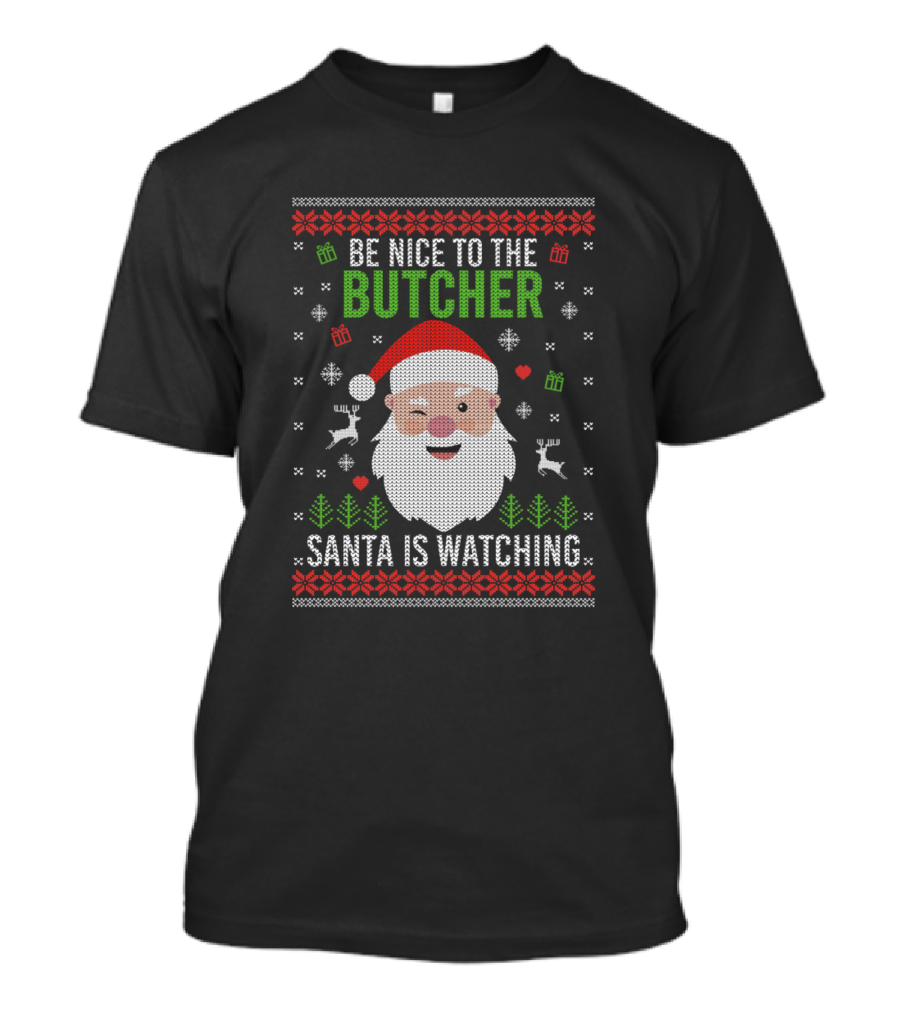 Be Nice To The Butcher Santa Is Watching Ugly Christmas T-Shirt