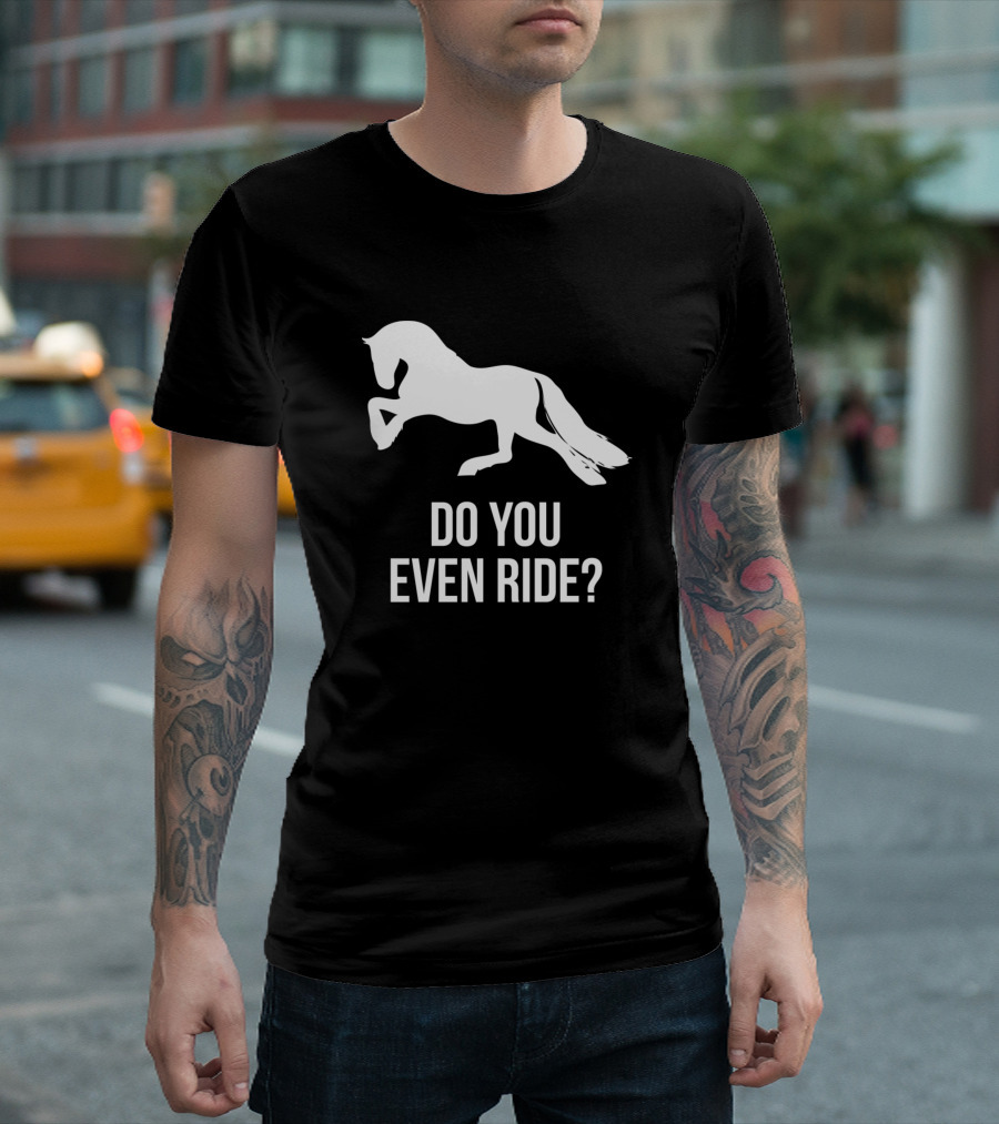 Do You Even Ride Horses Jumping T-Shirt