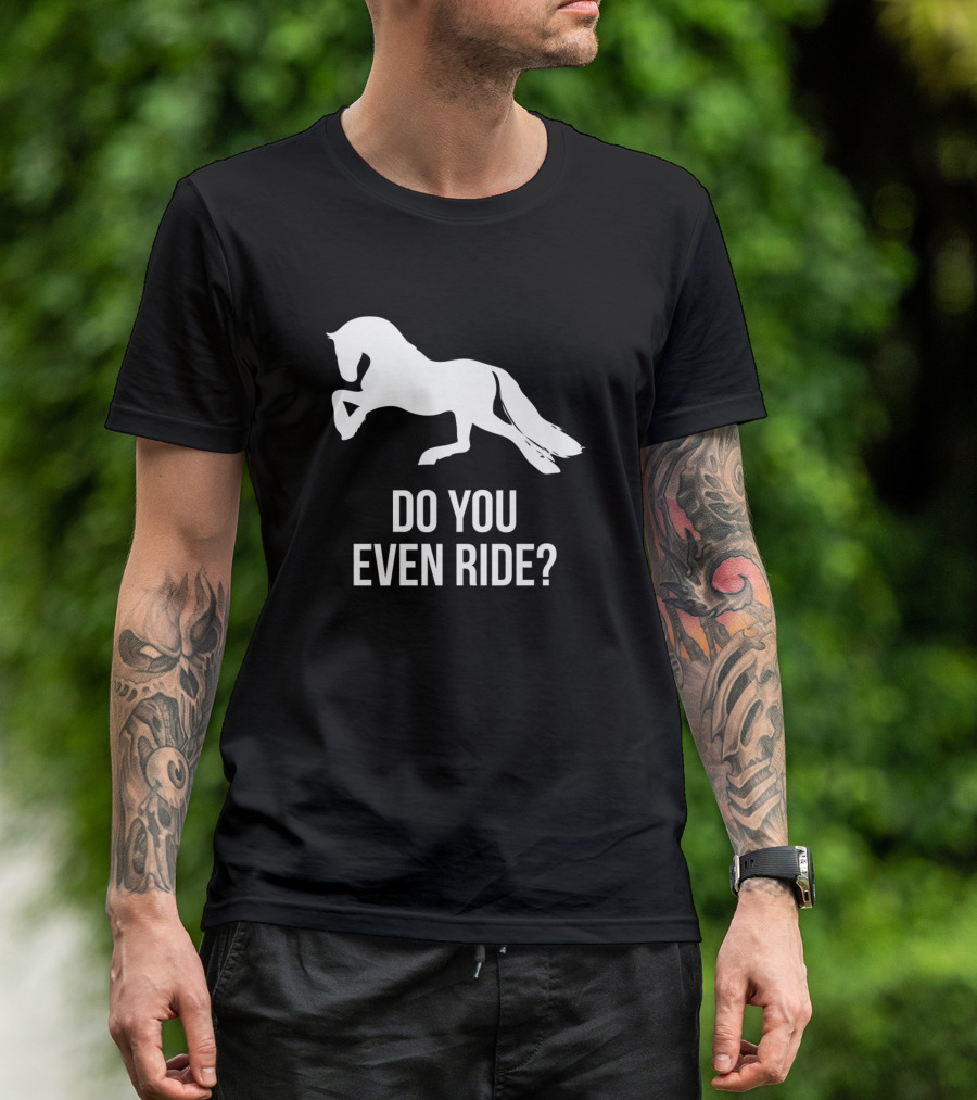 Do You Even Ride Horses Jumping T-Shirt