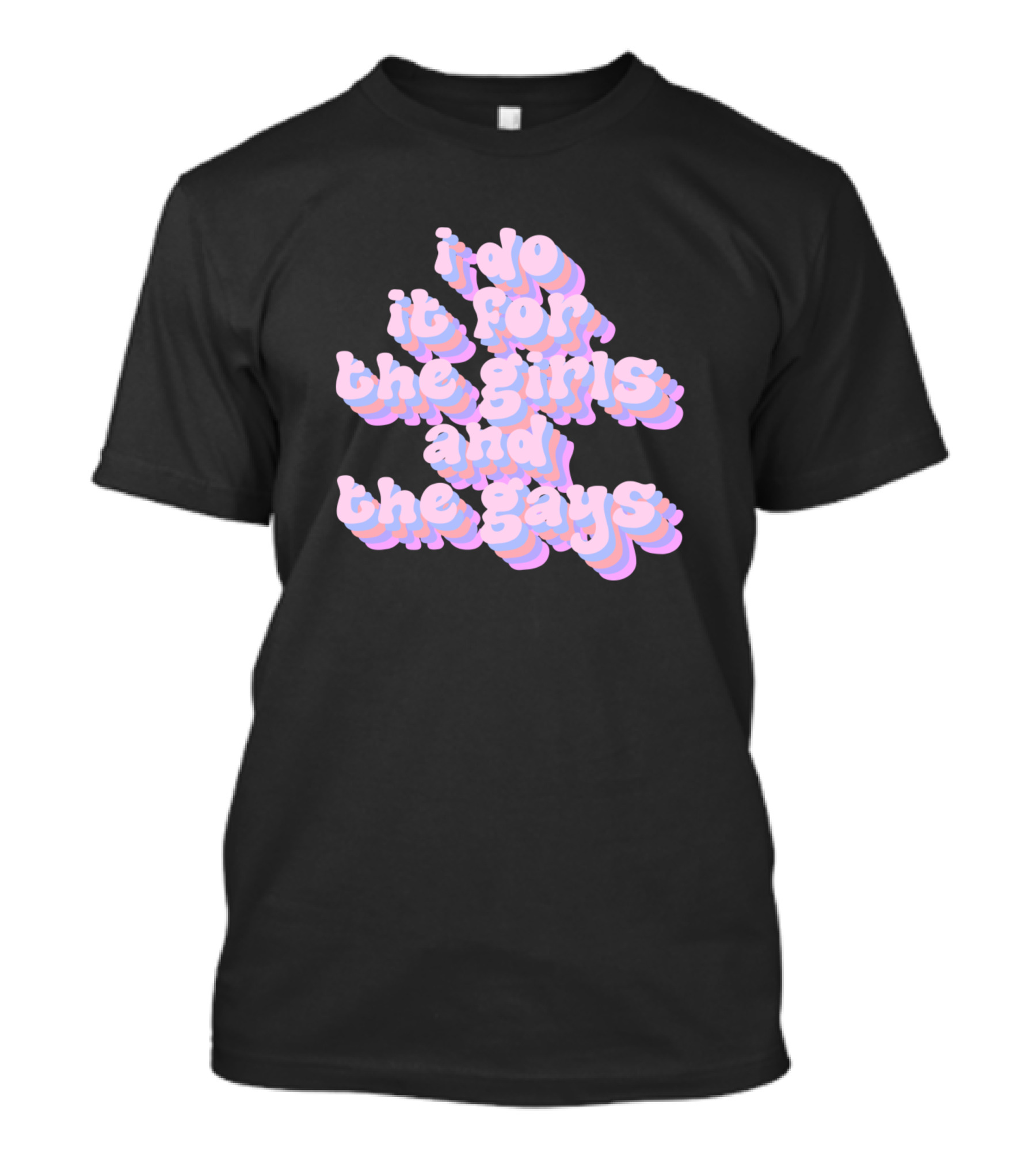 I Do It For The Girls And The Gays Retro Text Vintage Aesthetic T-Shirt