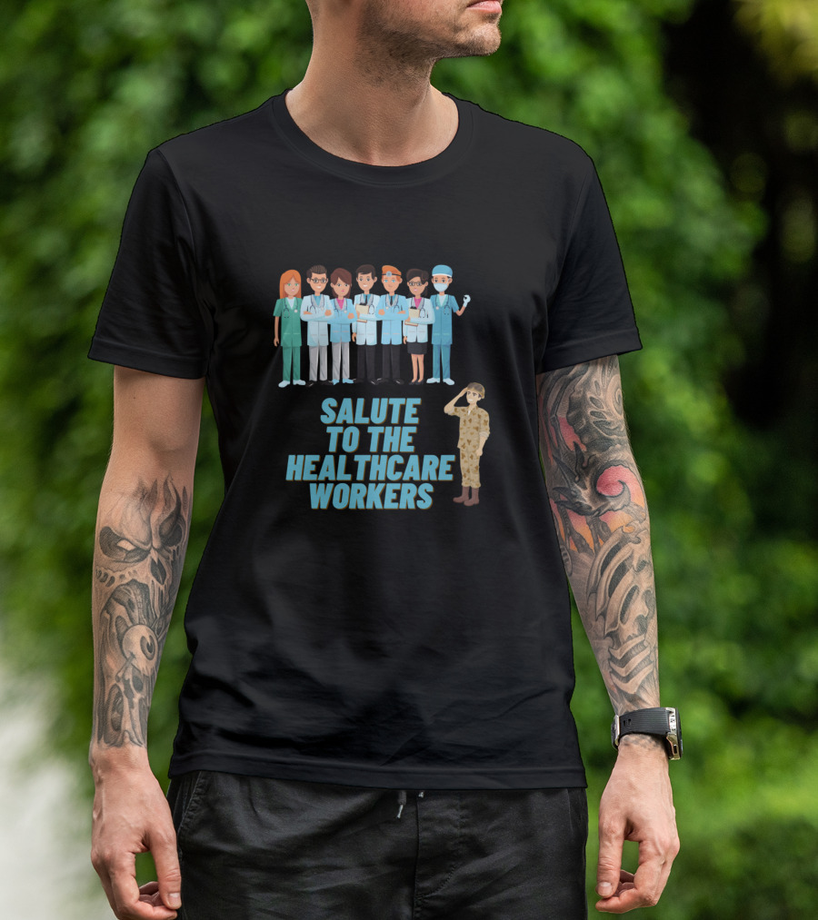SALUTE TO THE HEALTHCARE WORKERS T-Shirt