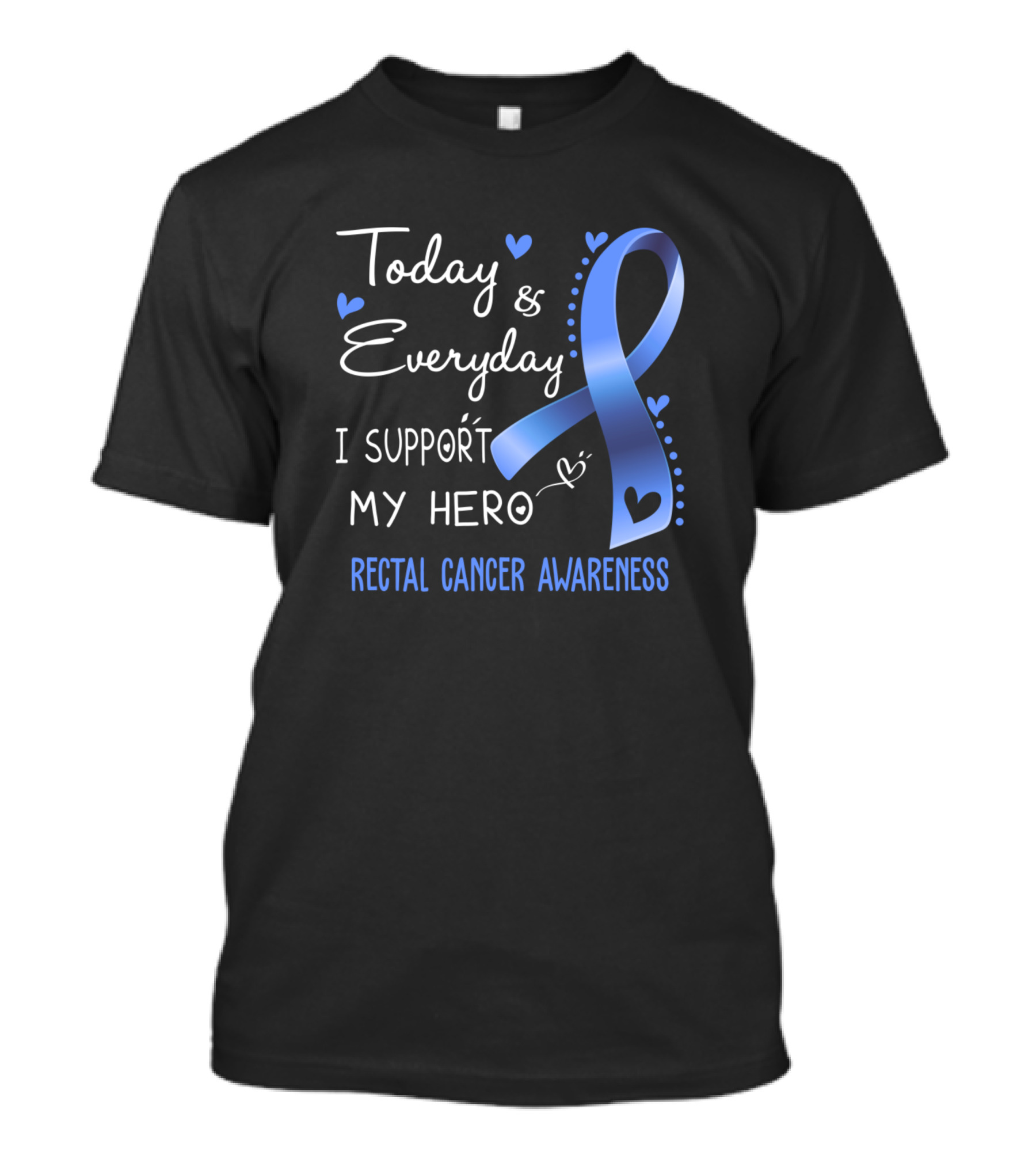 Today Everyday I Support My Hero Rectal Cancer Awareness T-Shirt