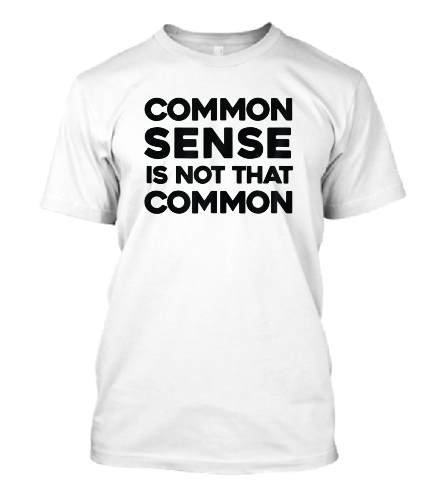 Common Sense Is Not That Common Funny Sarcastic Inspiration T-Shirt