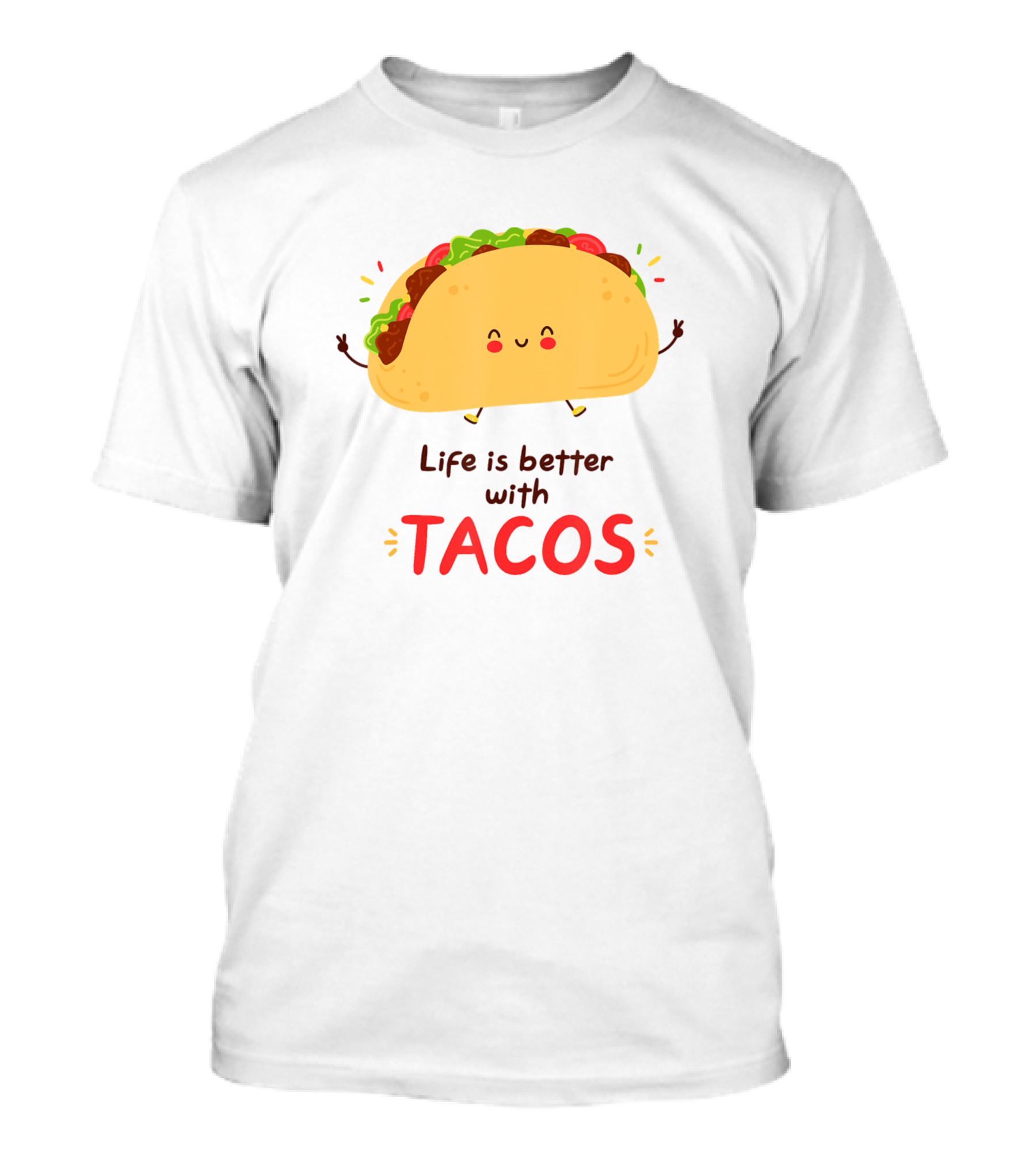 Life Is Better With Cute Happy Funny Tacos T-Shirt