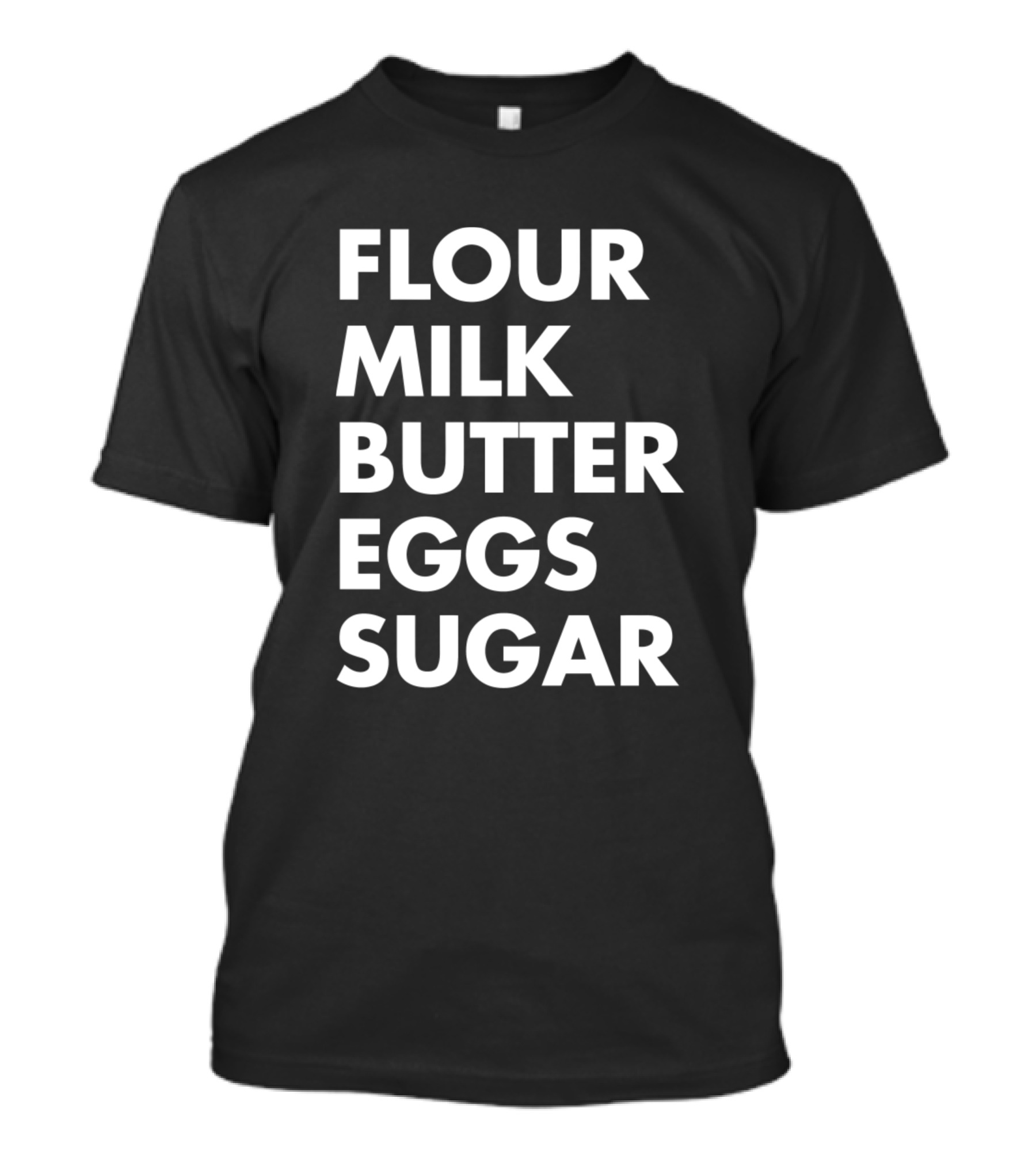 Flour Milk Butter Eggs Sugar Baking Ingredients List T-Shirt