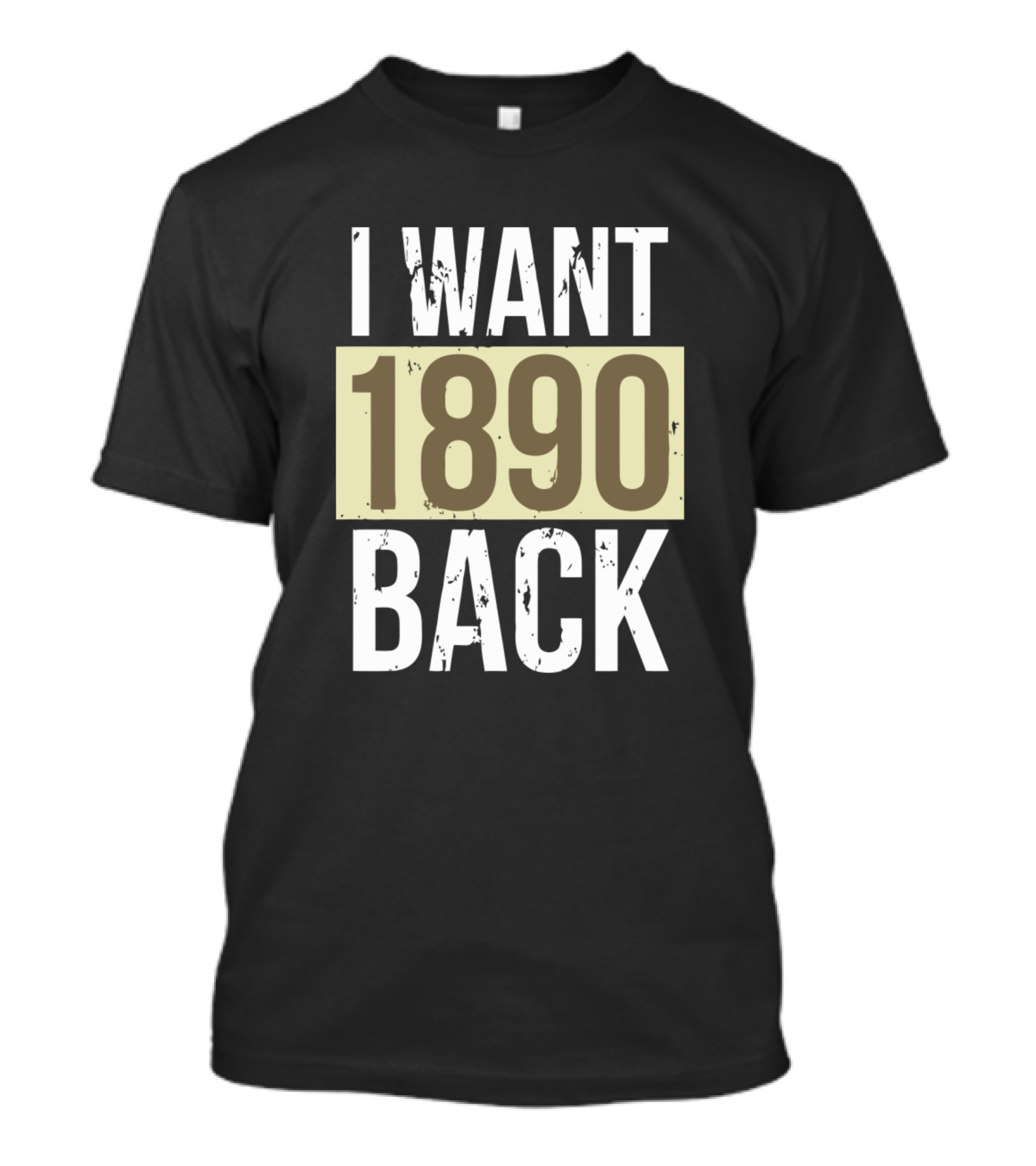 I Want 1890 Back Funny Genealogy T-Shirt