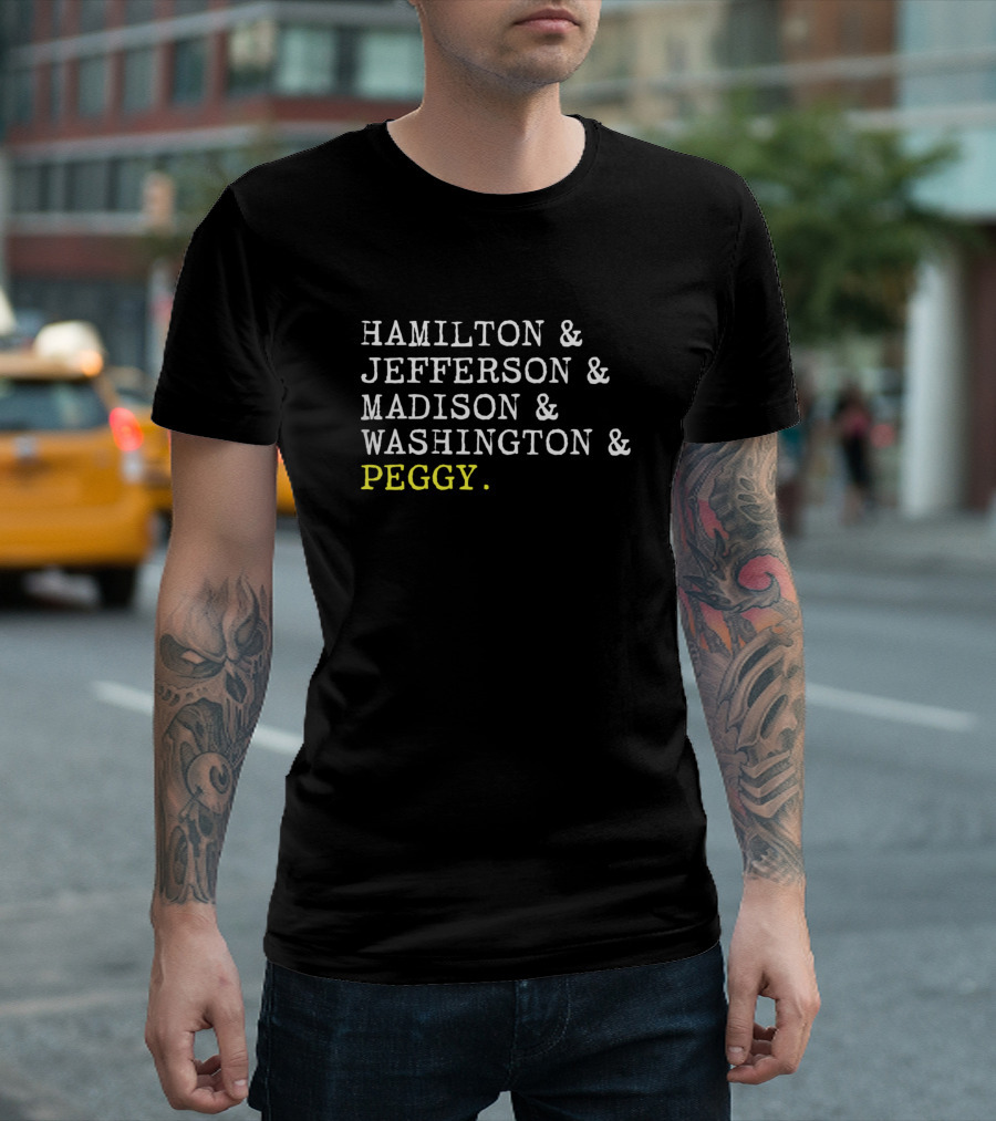 Hamilton Jefferson Madison Washington Peggy T-Shirt