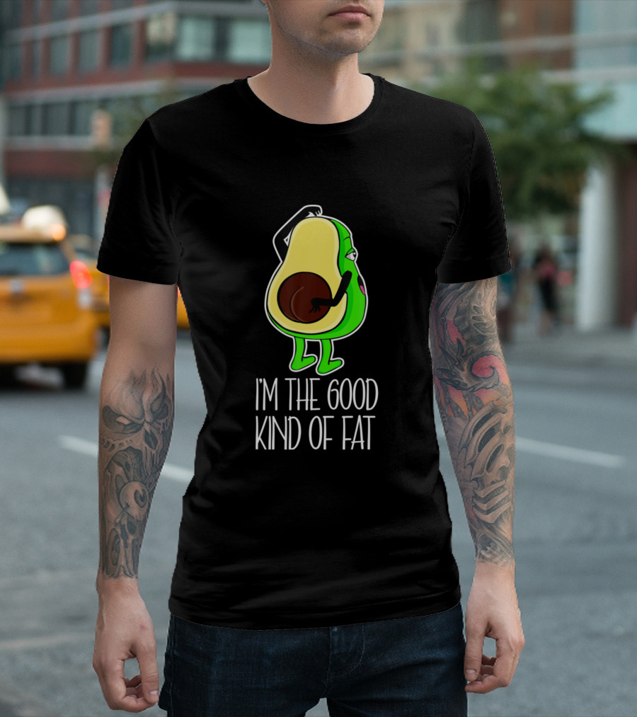 I'm The Good Kind Of Fat Avocado Joke Avocados T-Shirt