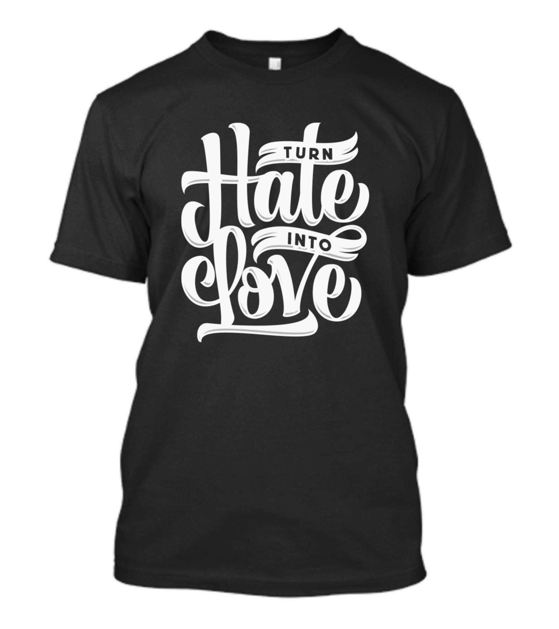 Turn Hate Into Love Series T-Shirt