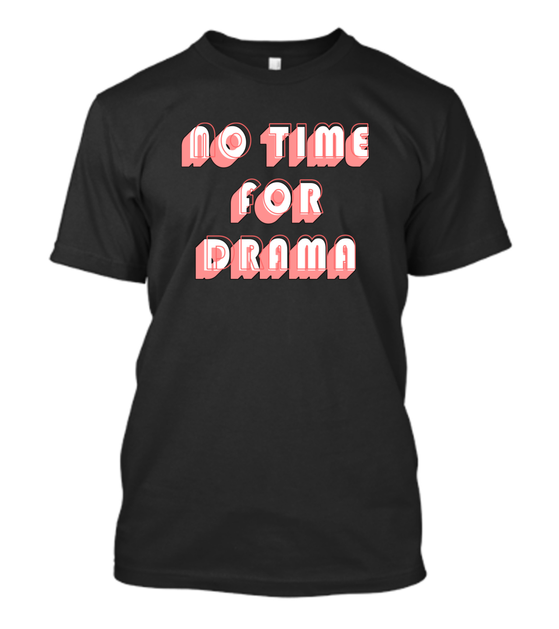 No Time For Drama Pink Retro Text T-Shirt