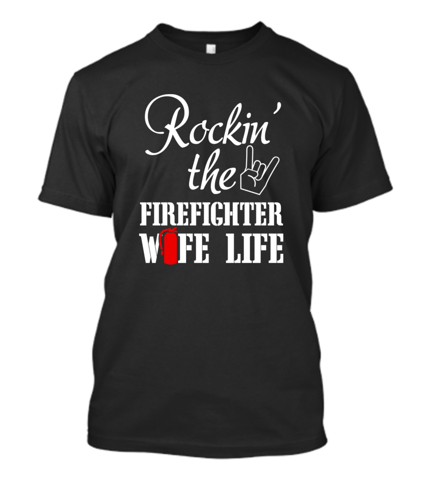 Rockin The Firefighter Wife Life With Fire Extinguisher Icon And Hand Sign T-Shirt